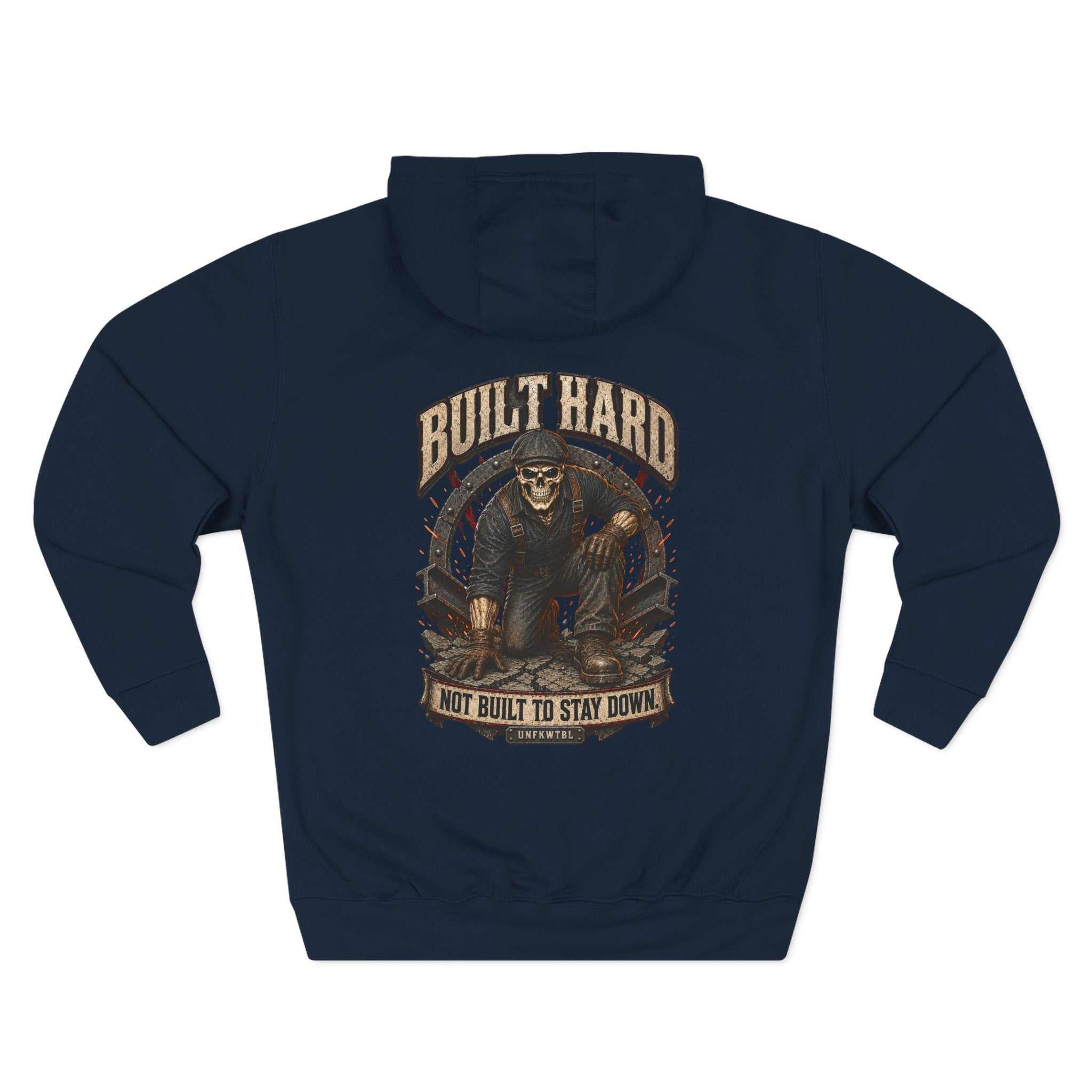 Built Hard. Not Built to Stay Down. Hoodie