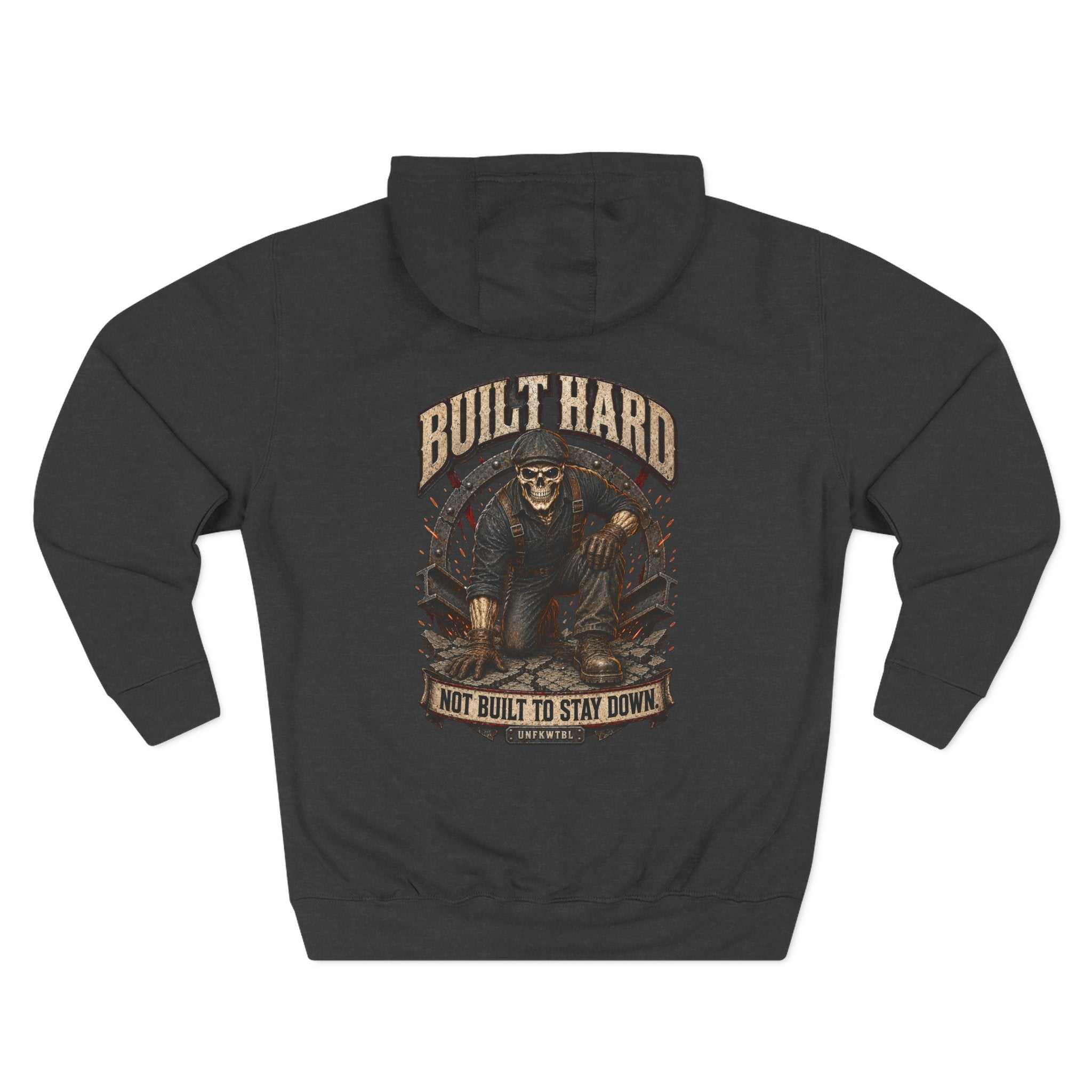 Built Hard. Not Built to Stay Down. Hoodie