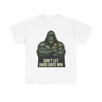 Don’t Let Hard Days Win Tee — UNFKWTBL Inspirational Beast Shirt