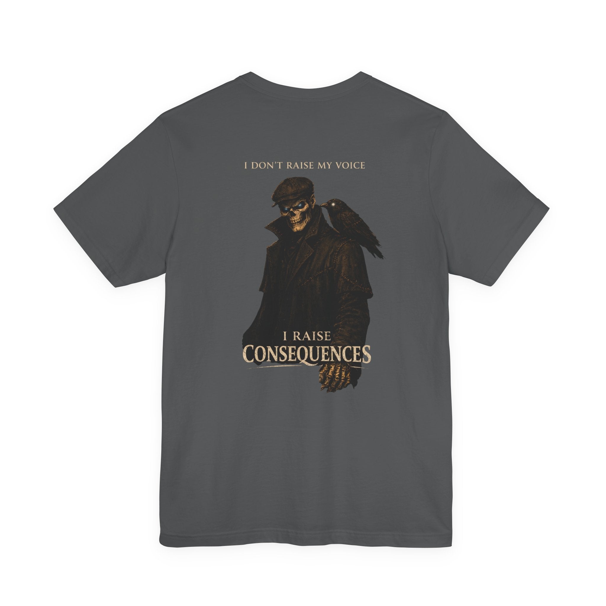 Consequences Graphic Tee — "I Don't Raise My Voice, I Raise Consequences"