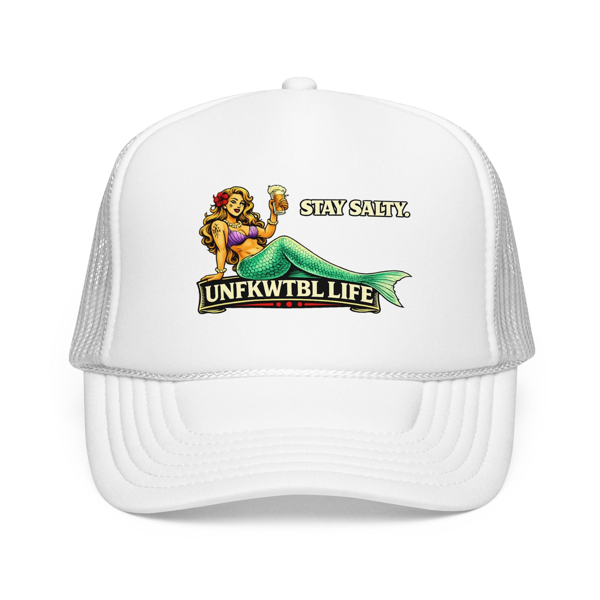 Trucker Hat - "Stay Salty. UNFKWTBL LIFE" Mermaid Foam Trucker Hat