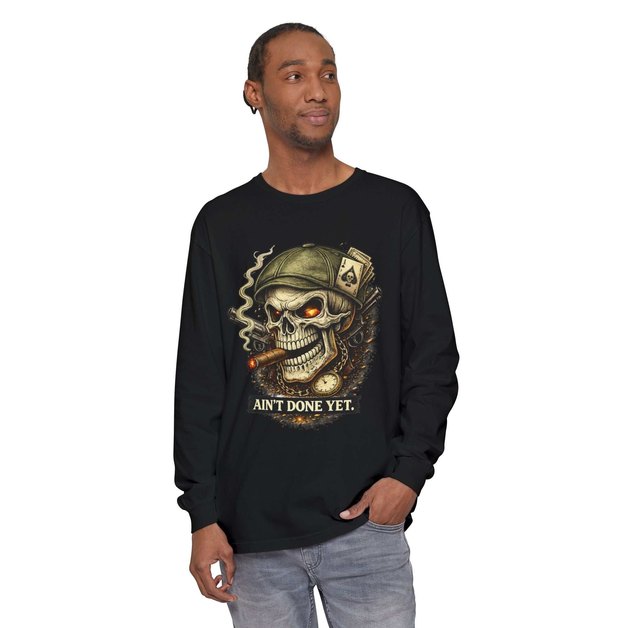 Ain't Done Yet Skull Cigar Long Sleeve Tee