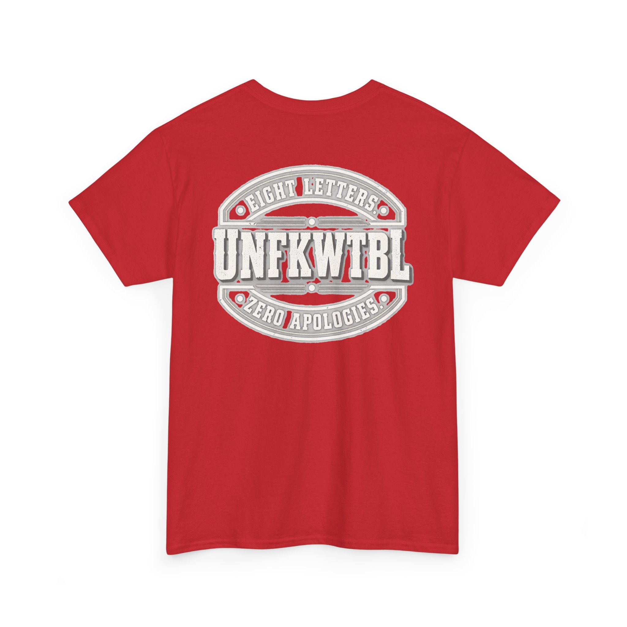 UNFKWTBL Eight Letters. Zero Apologies. Back-Print Tee
