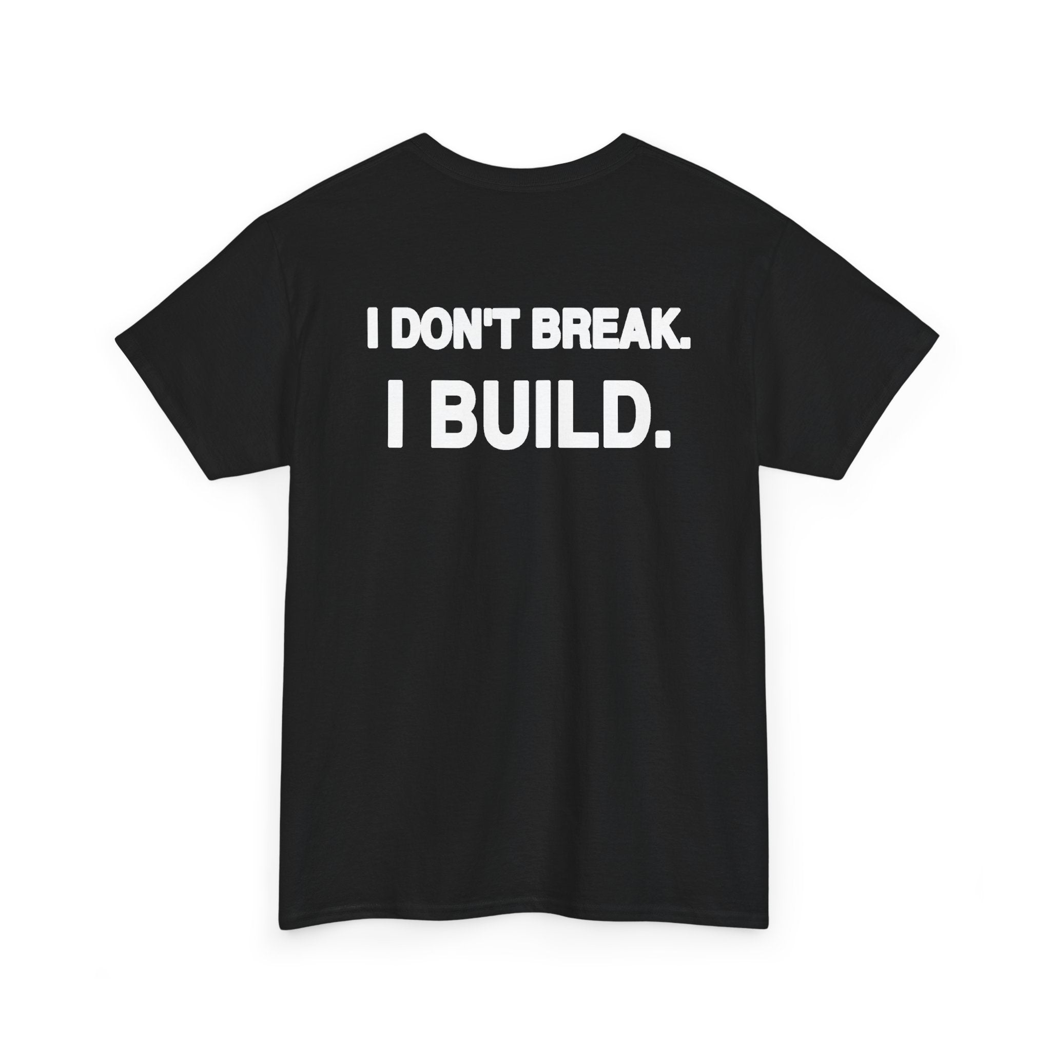 UNFKWTBL The Builder – Back Print Tee
    “I Don’t Break. I Build.”