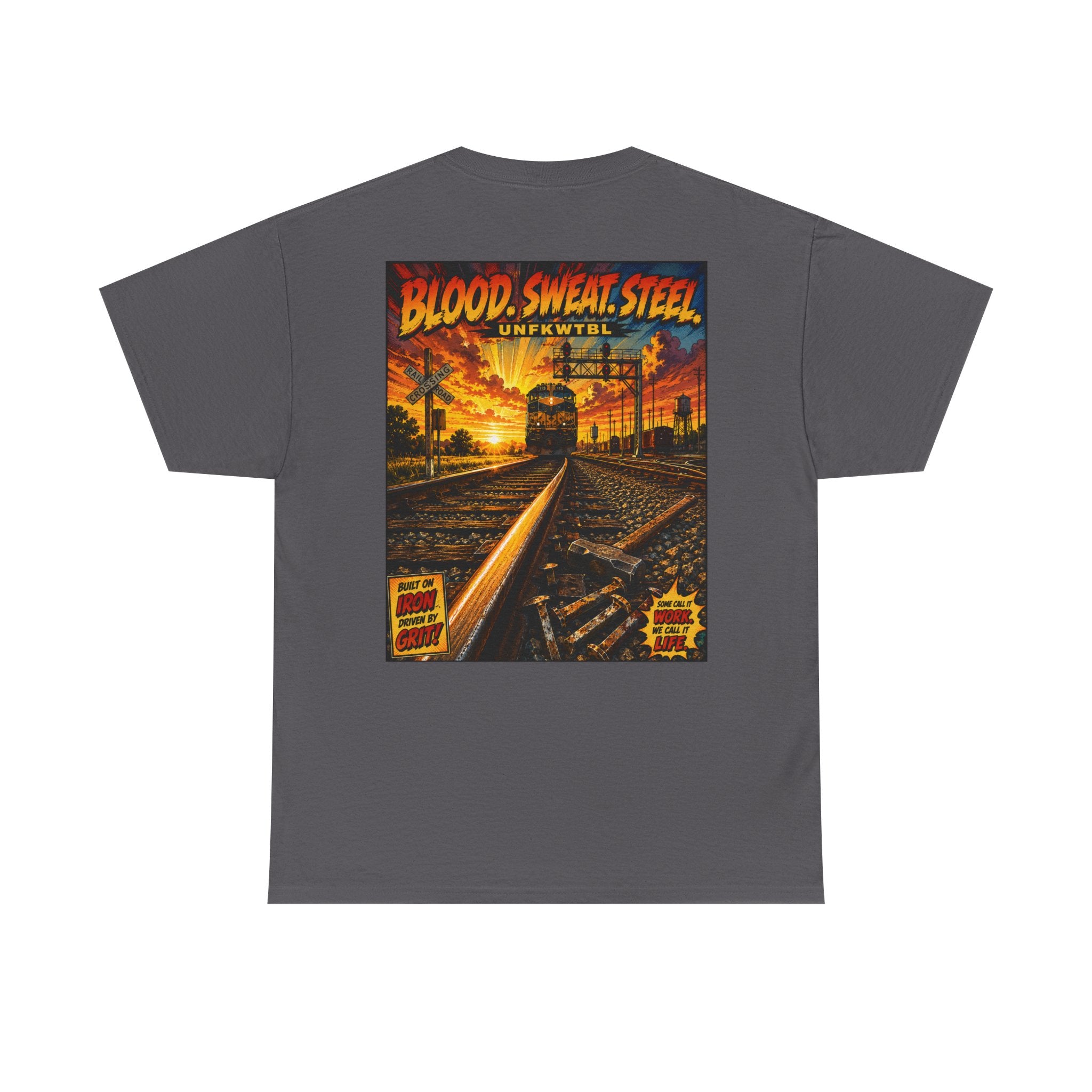 Vintage Railroad Tee — "Blood, Sweat, Steel" Graphic Train T-Shirt