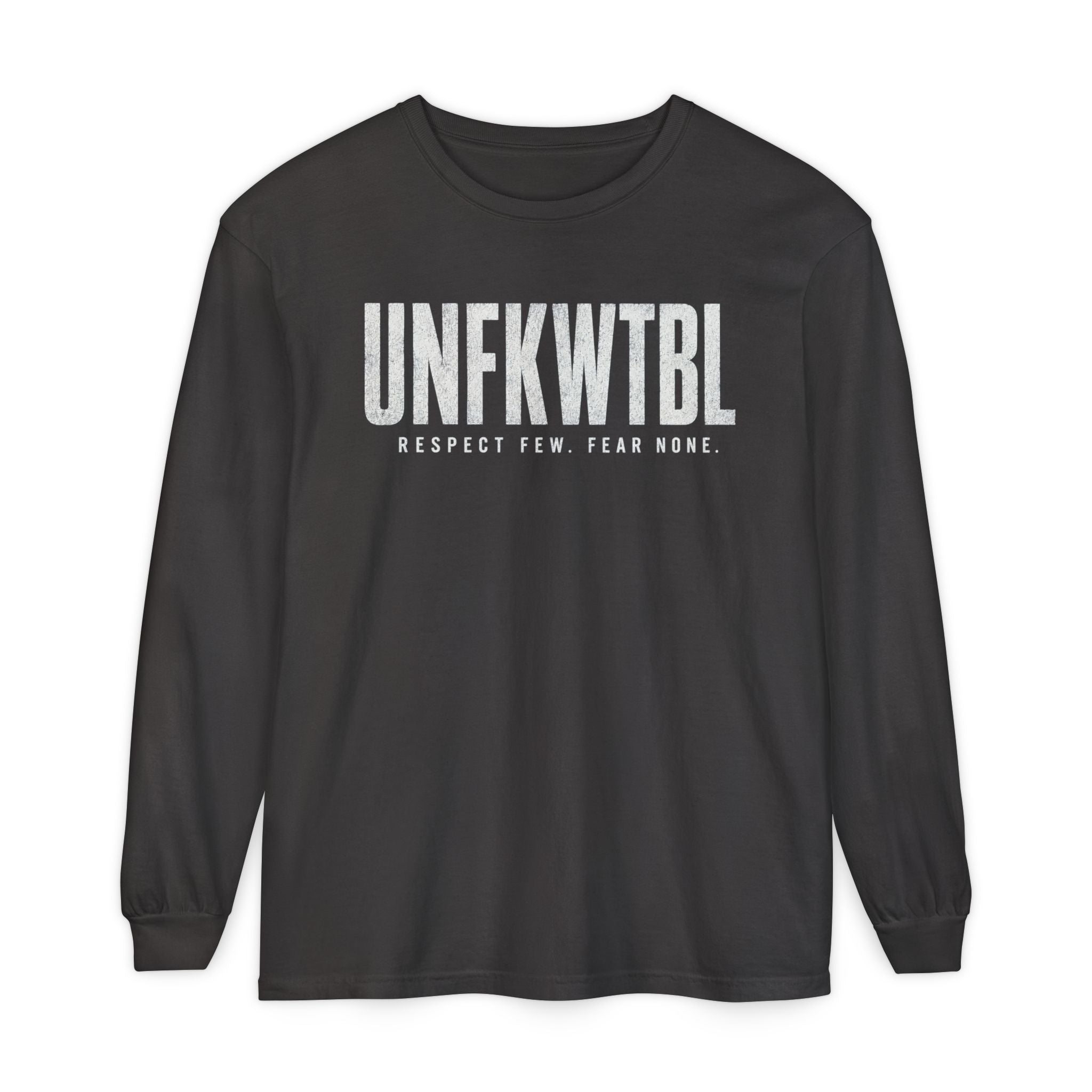 UNFKWTBL Long Sleeve Tee — "Respect Few. Fear None." Graphic Shirt