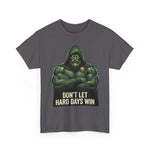 Don’t Let Hard Days Win Tee — UNFKWTBL Inspirational Beast Shirt