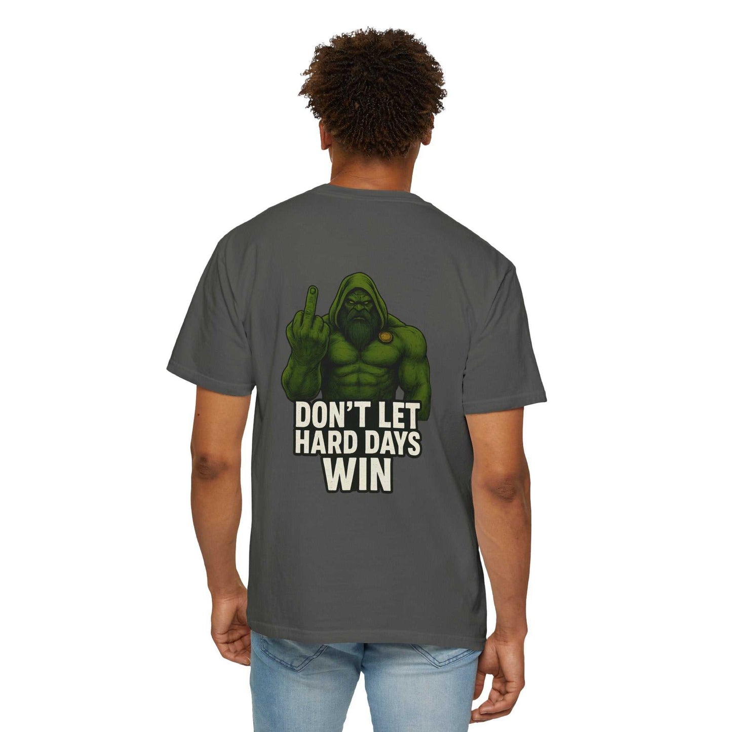 Unisex garment-dyed T-shirt with bold "DON’T LET HARD DAYS WIN" text design and durable soft fabric
