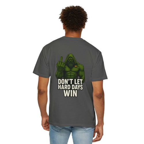 Unisex garment-dyed T-shirt with bold "DON’T LET HARD DAYS WIN" text design and durable soft fabric