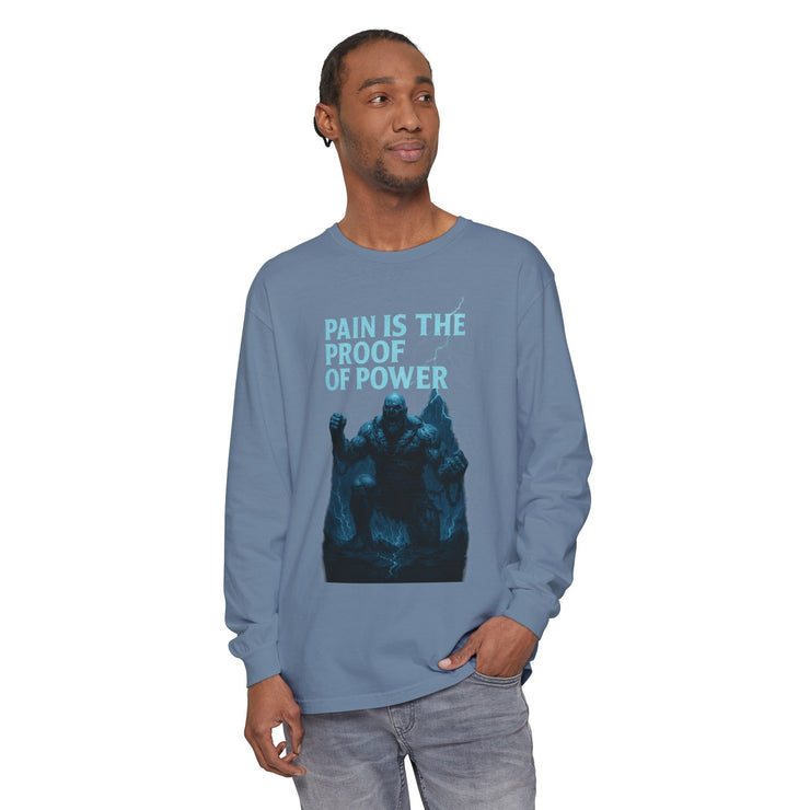 Unisex Long Sleeve T-Shirt, Pain is the Proof of Power Tee for Gym, Fitness, Motivational Quote, Gift for Him or Her, Casual Wear