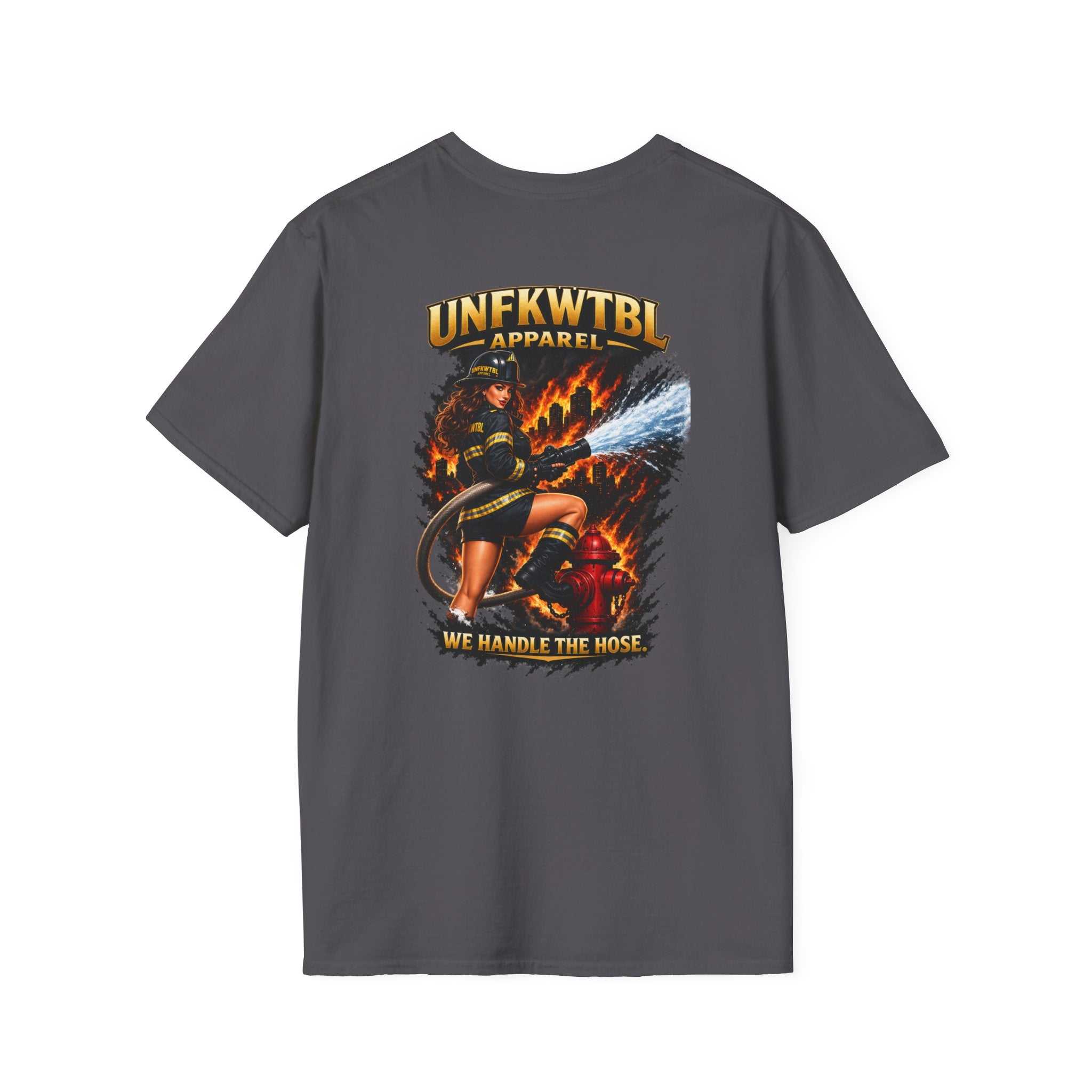 Firefighter T-Shirt — "UNFKWTBL Apparel: We Handle The Hose" Graphic Tee