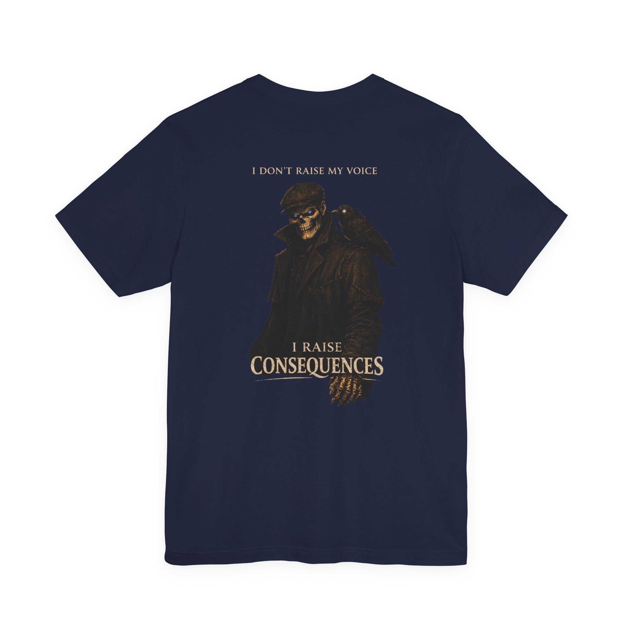 Consequences Graphic Tee — "I Don't Raise My Voice, I Raise Consequences"