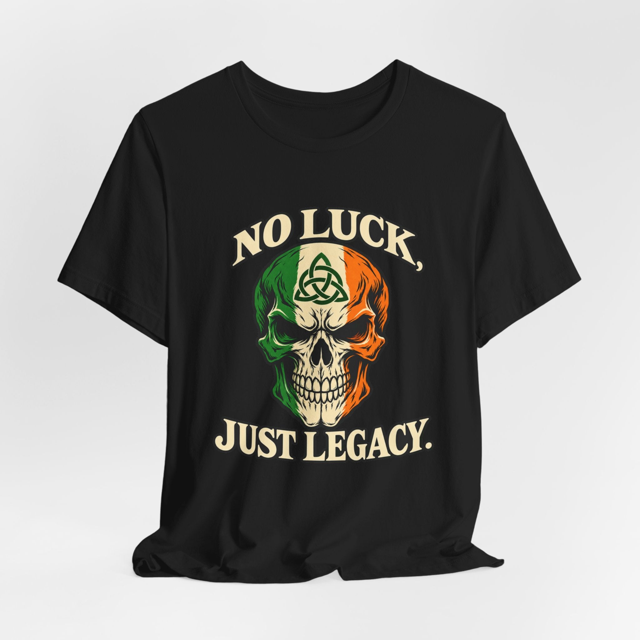 No Luck. Just Legacy. Irish Skull Tee