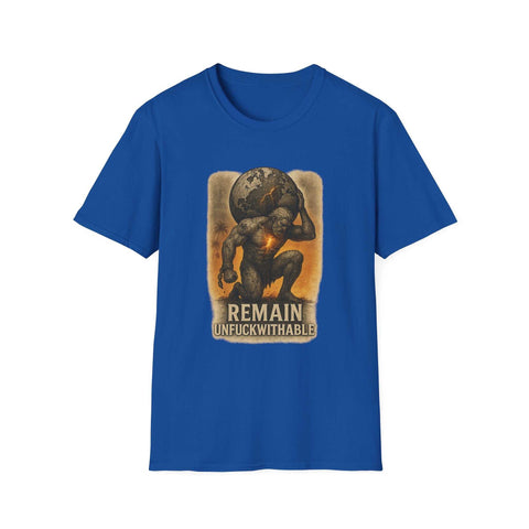 Unisex blue t-shirt with "REMAIN UNFUCKWITHABLE" power design and Atlas graphic, made of 100% cotton