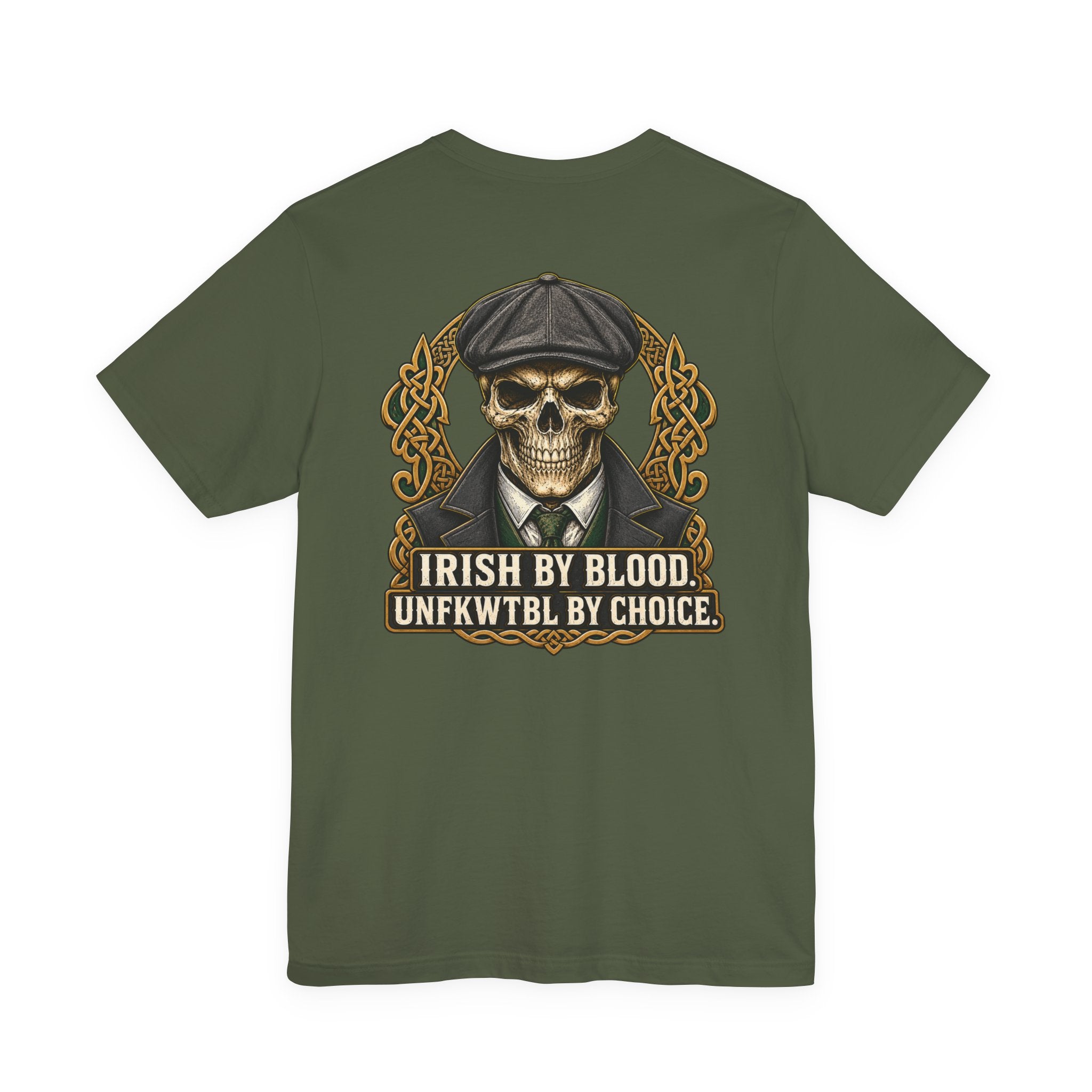 Irish by Blood. UNFKWTBL by Choice. Tee