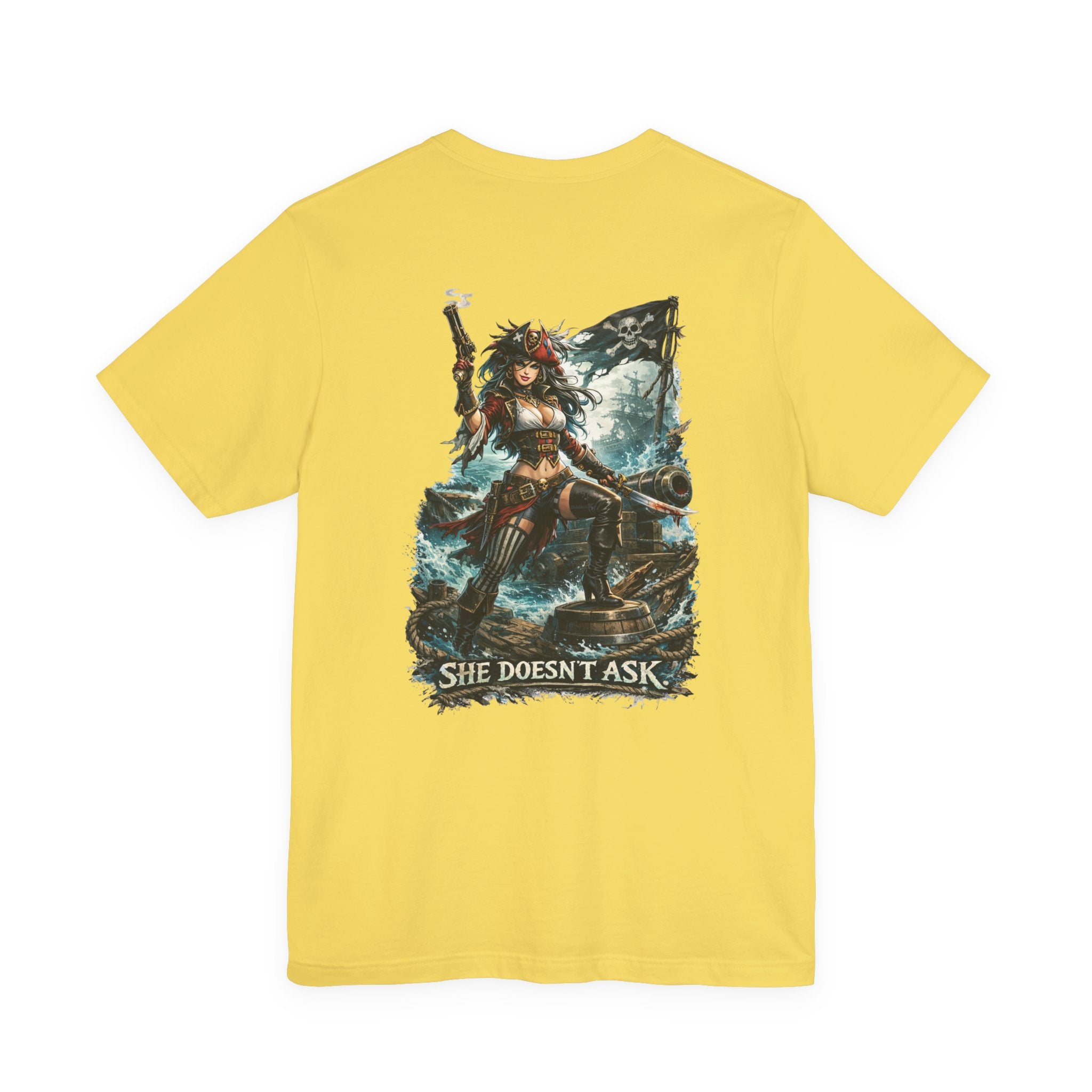 She Doesn't Ask Warrior Woman Graphic Tee — Fierce Pirate/Viking Adventure Shirt