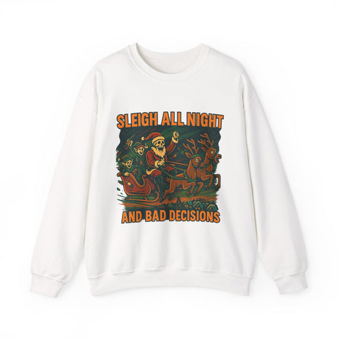 Crewneck Sweatshirt - Sleigh All Night and Bad Decisions
