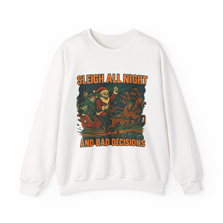 Crewneck Sweatshirt - Sleigh All Night and Bad Decisions