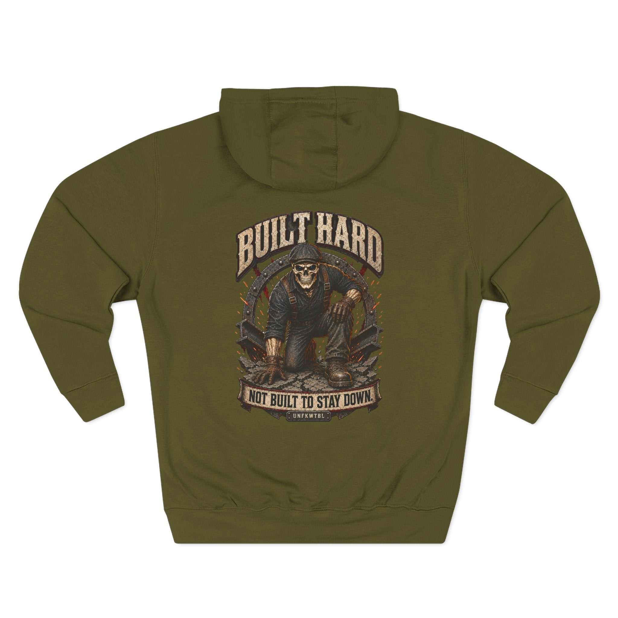 Built Hard. Not Built to Stay Down. Hoodie