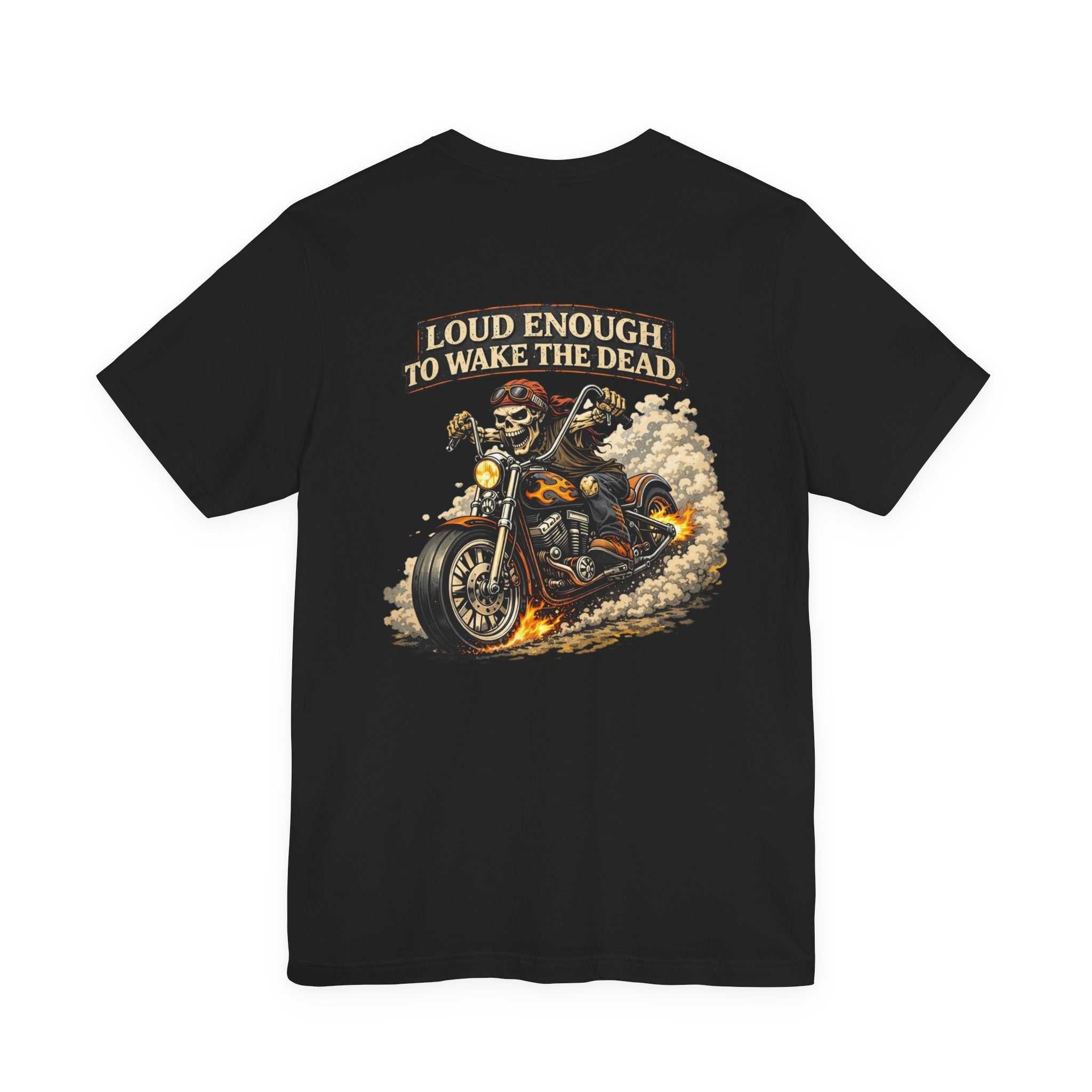 Motorcycle Skull Tee — "Loud Enough to Wake the Dead" Biker T-Shirt