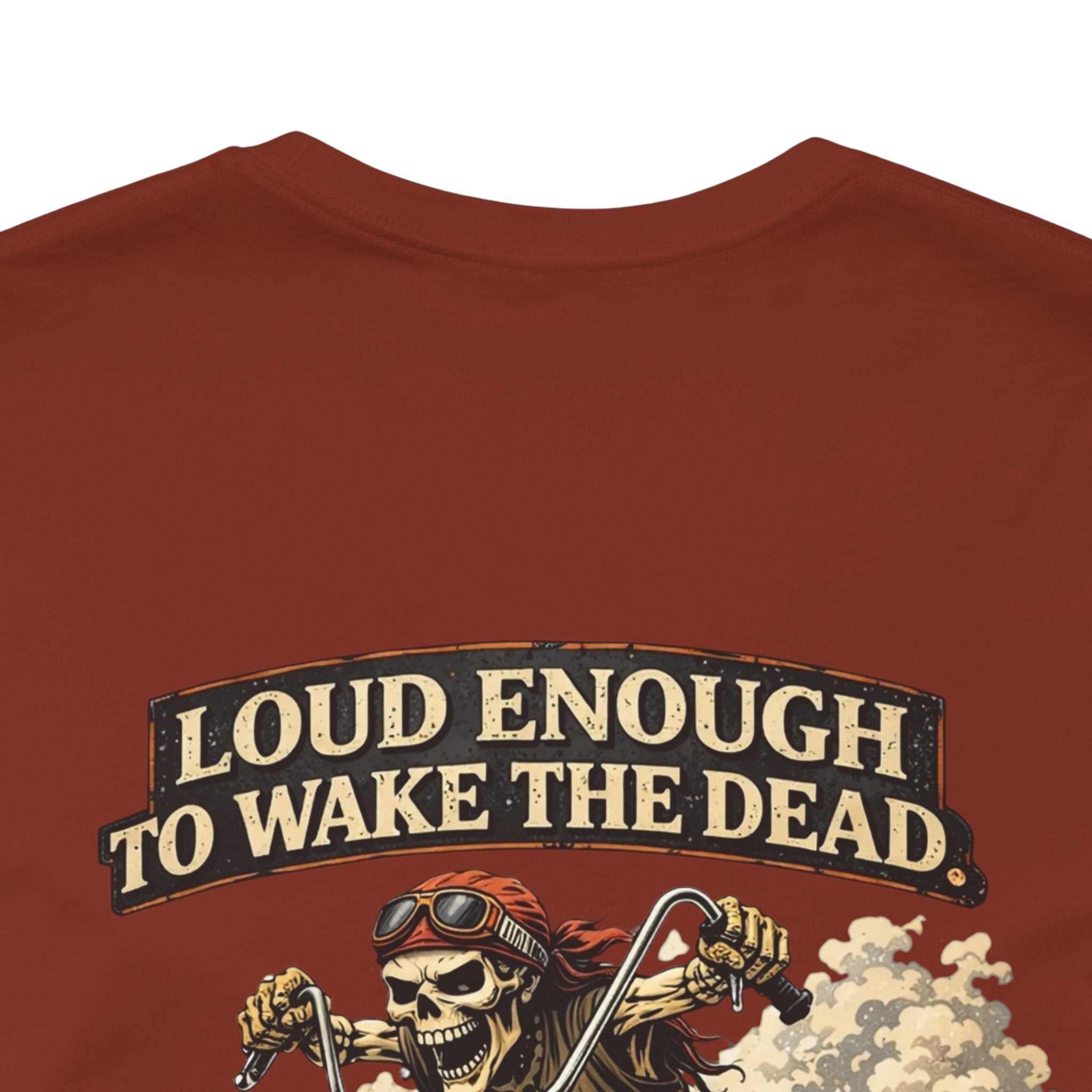 Motorcycle Skull Tee — "Loud Enough to Wake the Dead" Biker T-Shirt