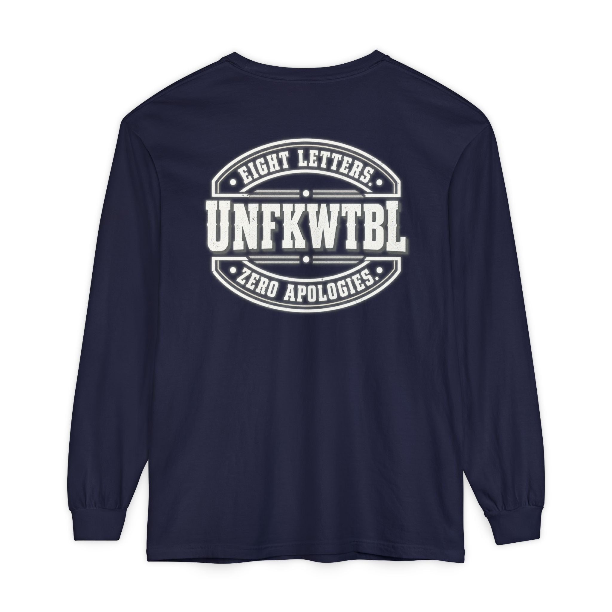 UNFKWTBL "Eight Letters, Zero Apologies" Long Sleeve Tee