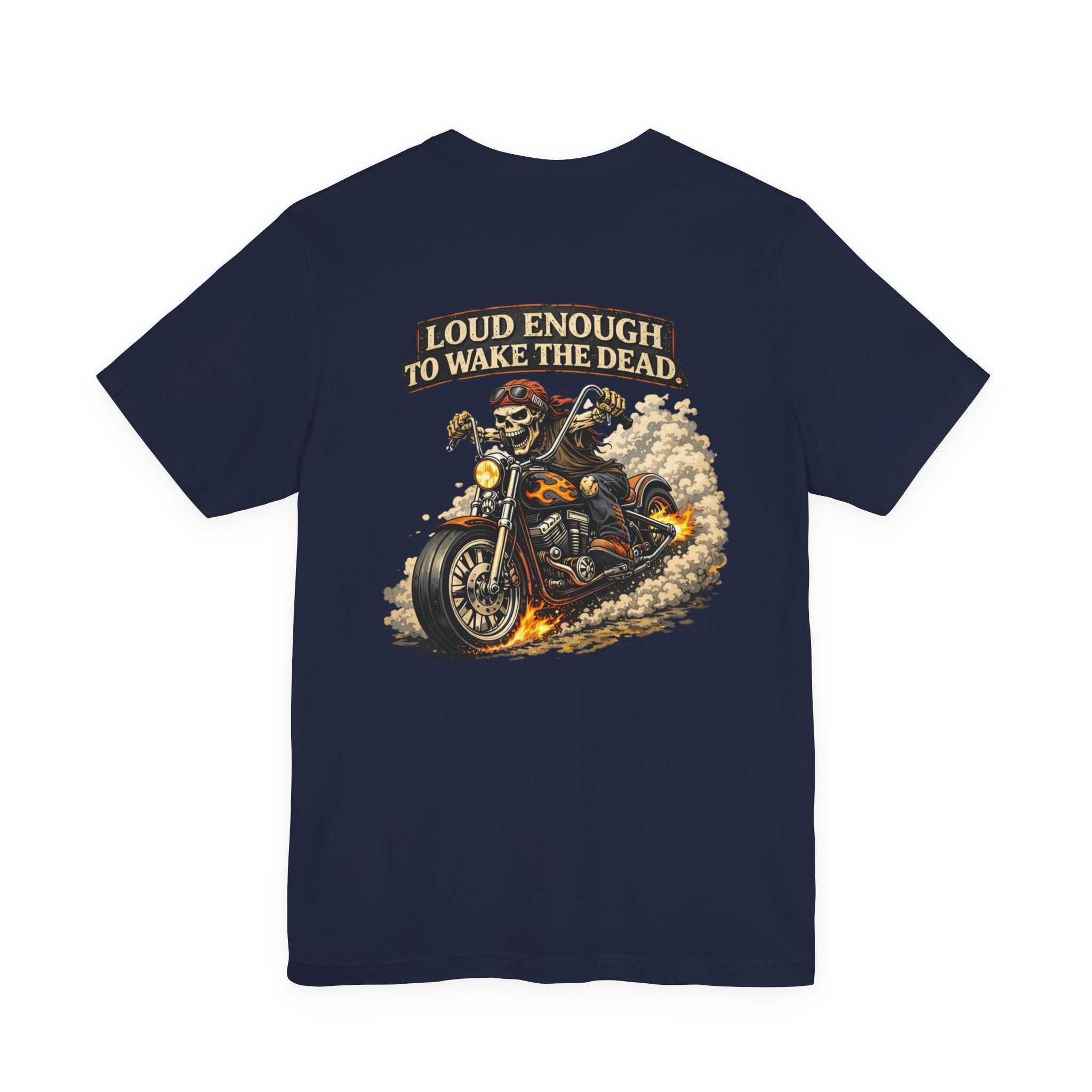 Motorcycle Skull Tee — "Loud Enough to Wake the Dead" Biker T-Shirt
