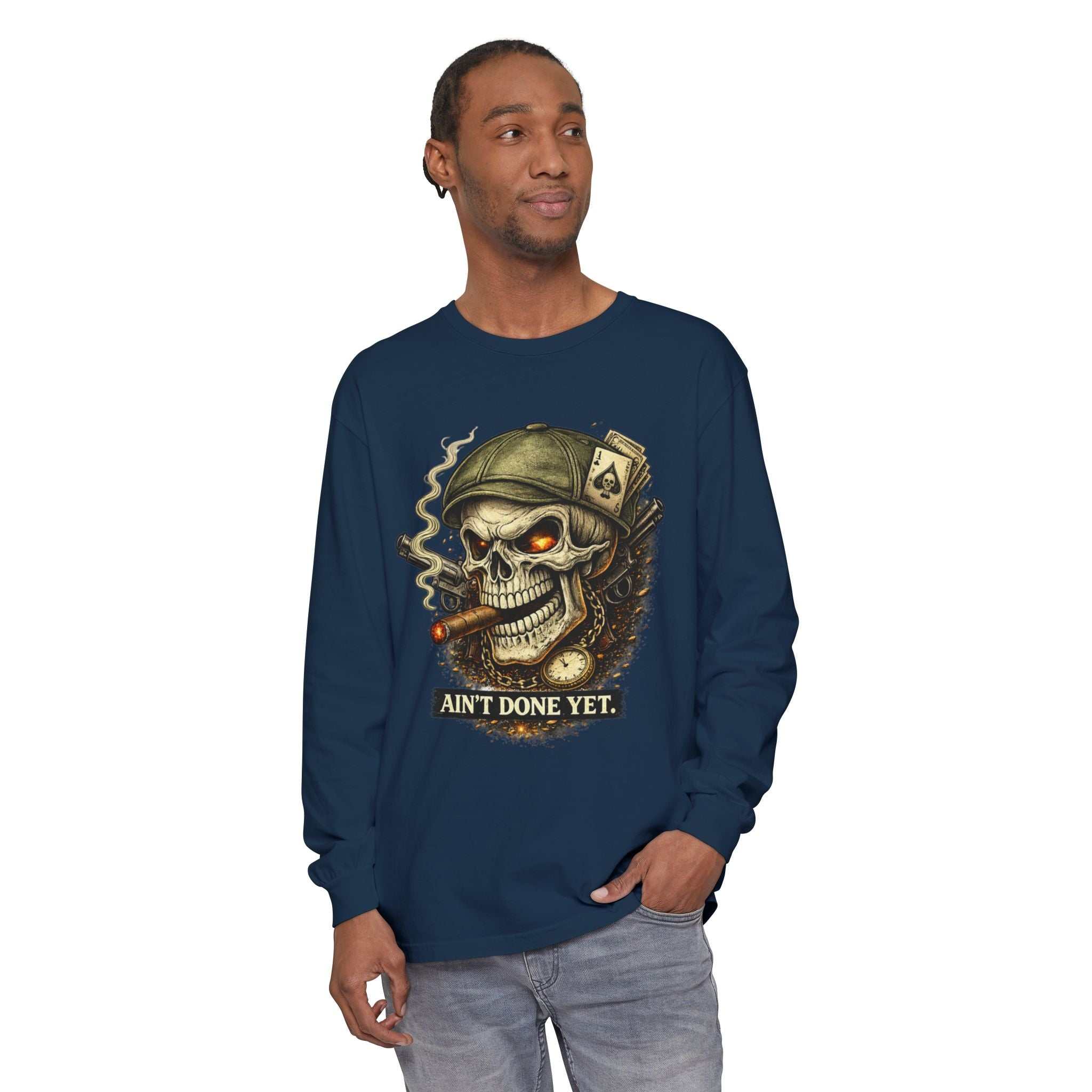Ain't Done Yet Skull Cigar Long Sleeve Tee
