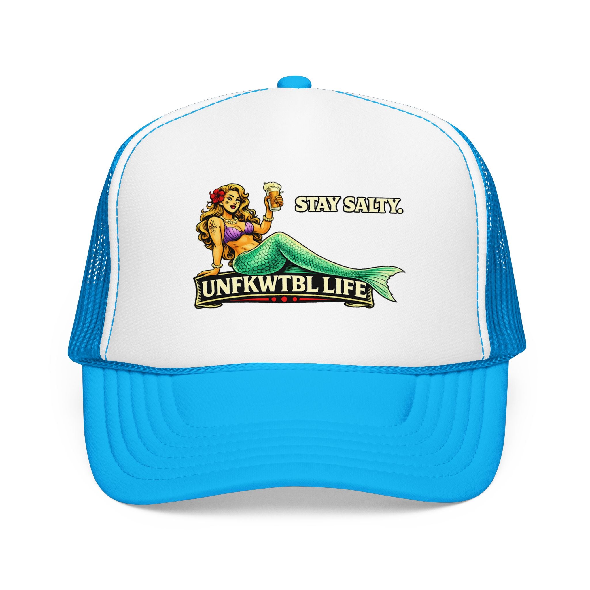 Trucker Hat - "Stay Salty. UNFKWTBL LIFE" Mermaid Foam Trucker Hat