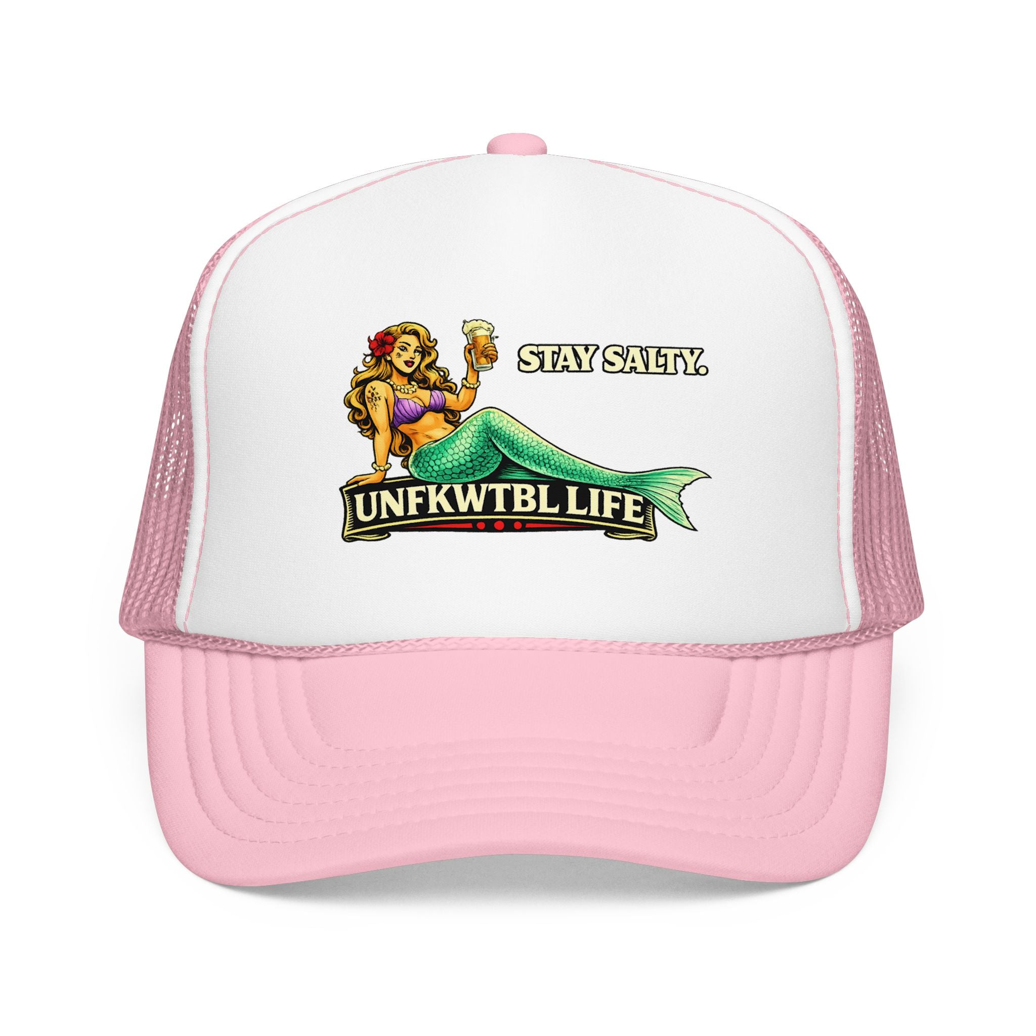 Trucker Hat - "Stay Salty. UNFKWTBL LIFE" Mermaid Foam Trucker Hat