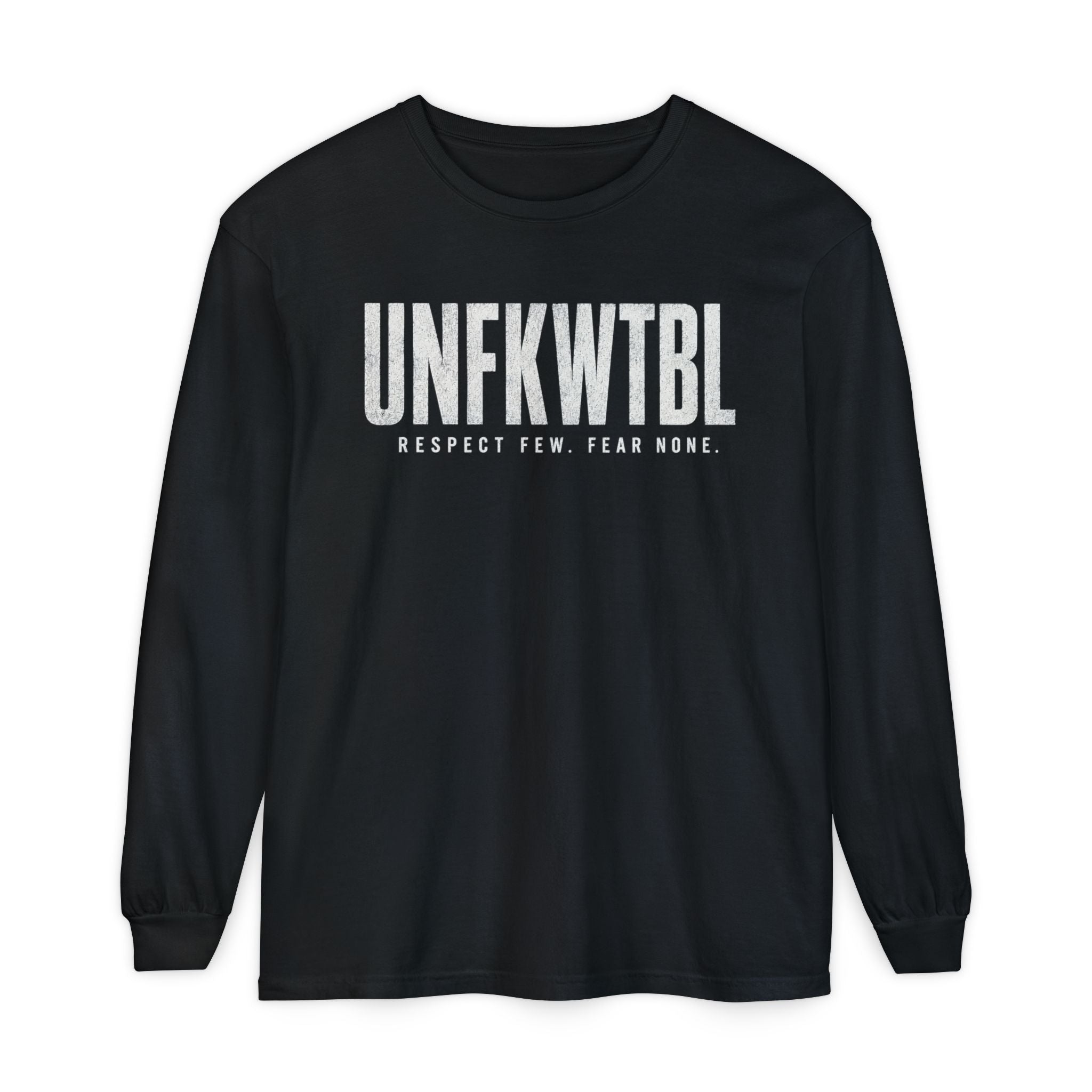 UNFKWTBL Long Sleeve Tee — "Respect Few. Fear None." Graphic Shirt