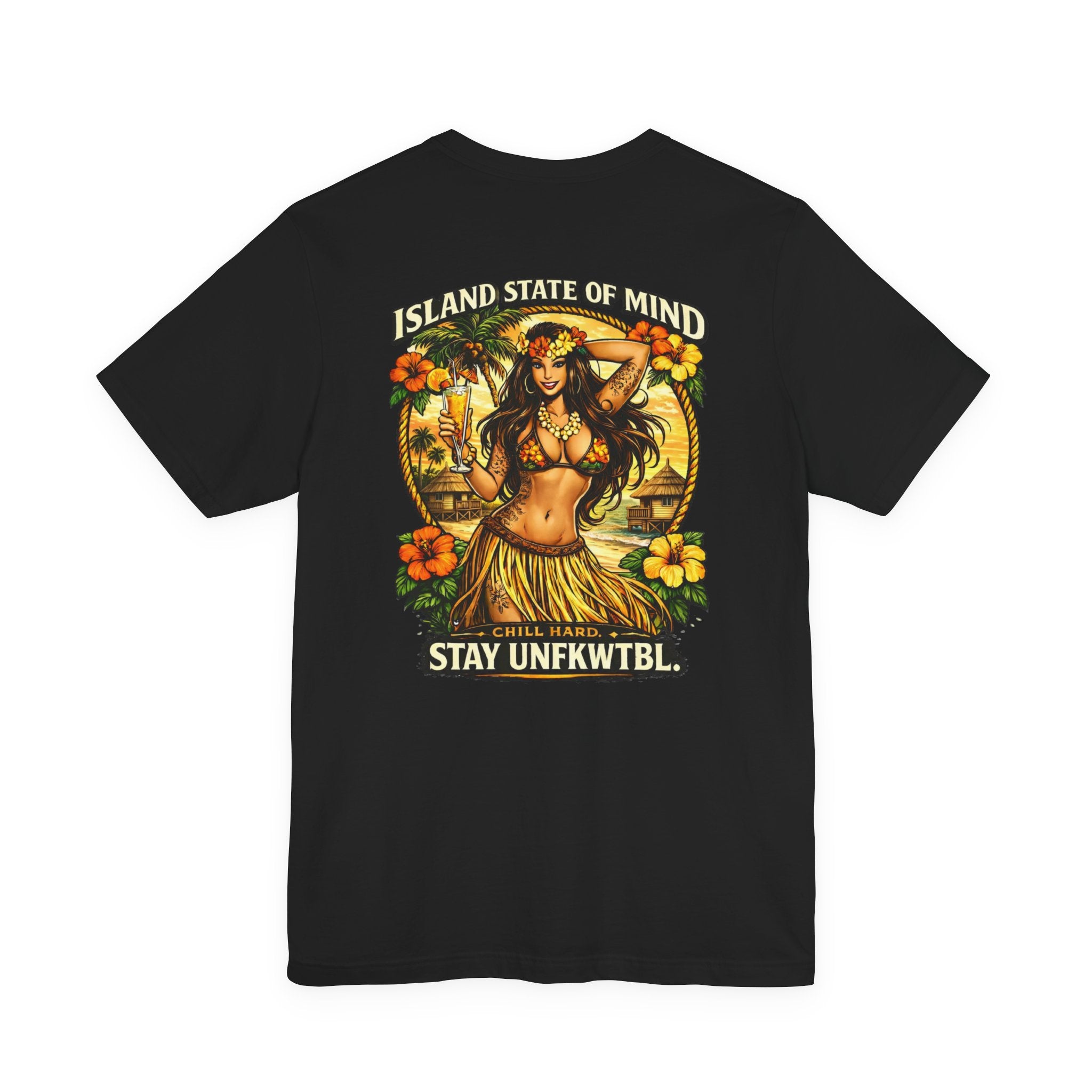 Island State of Mind Graphic Tee — "Stay UNFKWTBL" Tropical Hula Girl Shirt