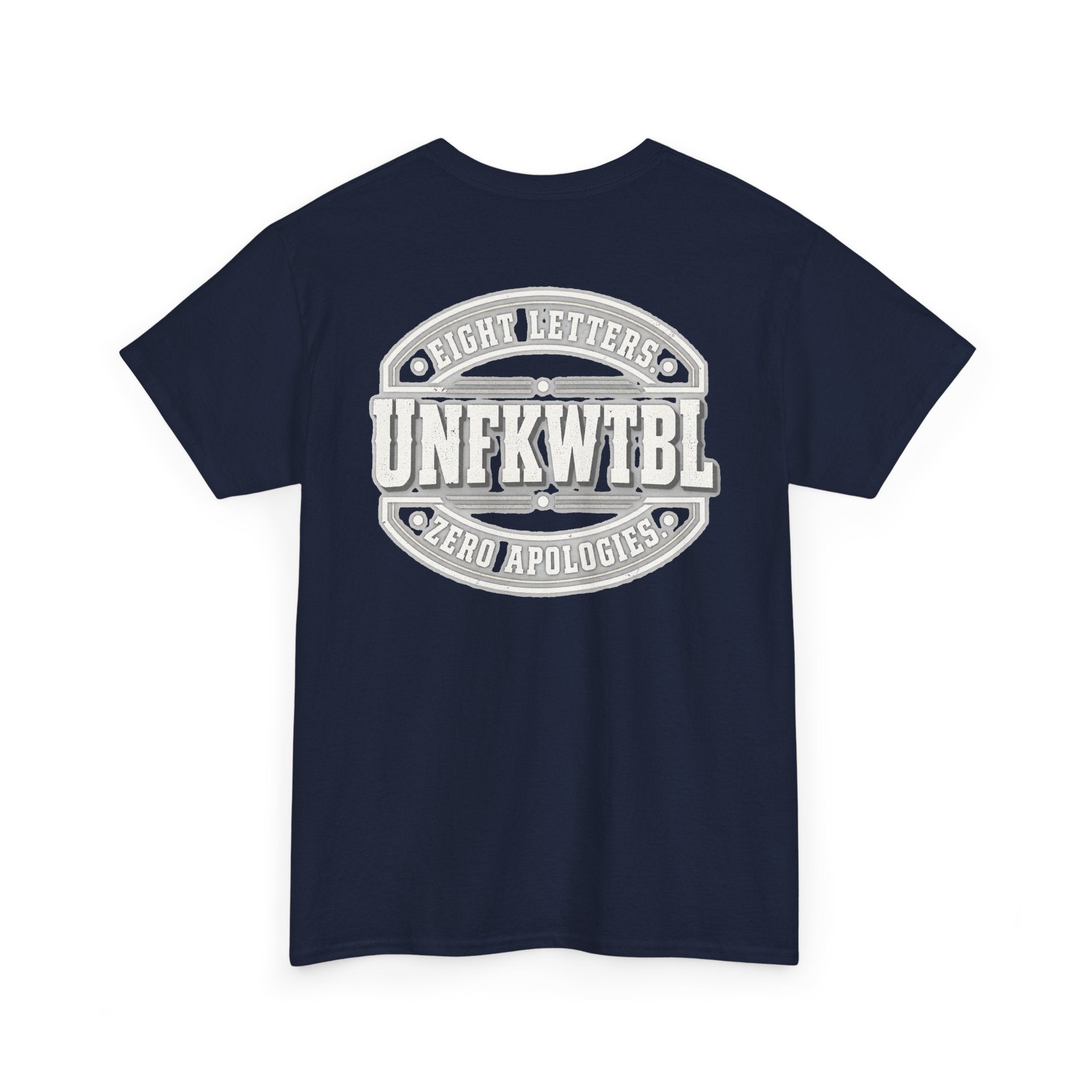 UNFKWTBL Eight Letters. Zero Apologies. Back-Print Tee