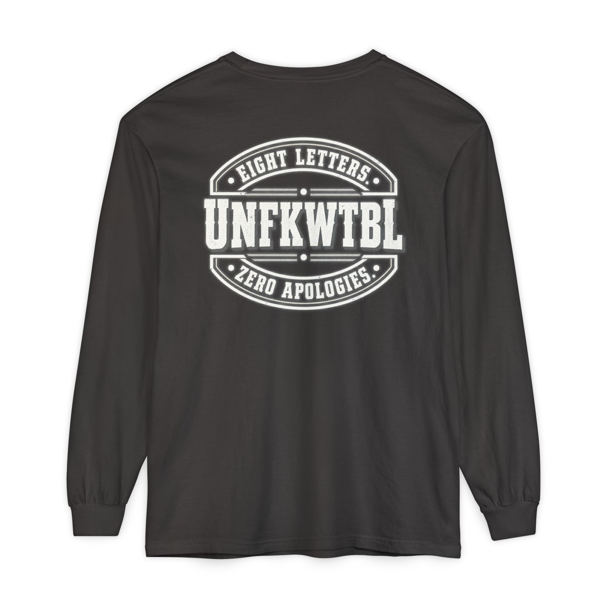 UNFKWTBL "Eight Letters, Zero Apologies" Long Sleeve Tee