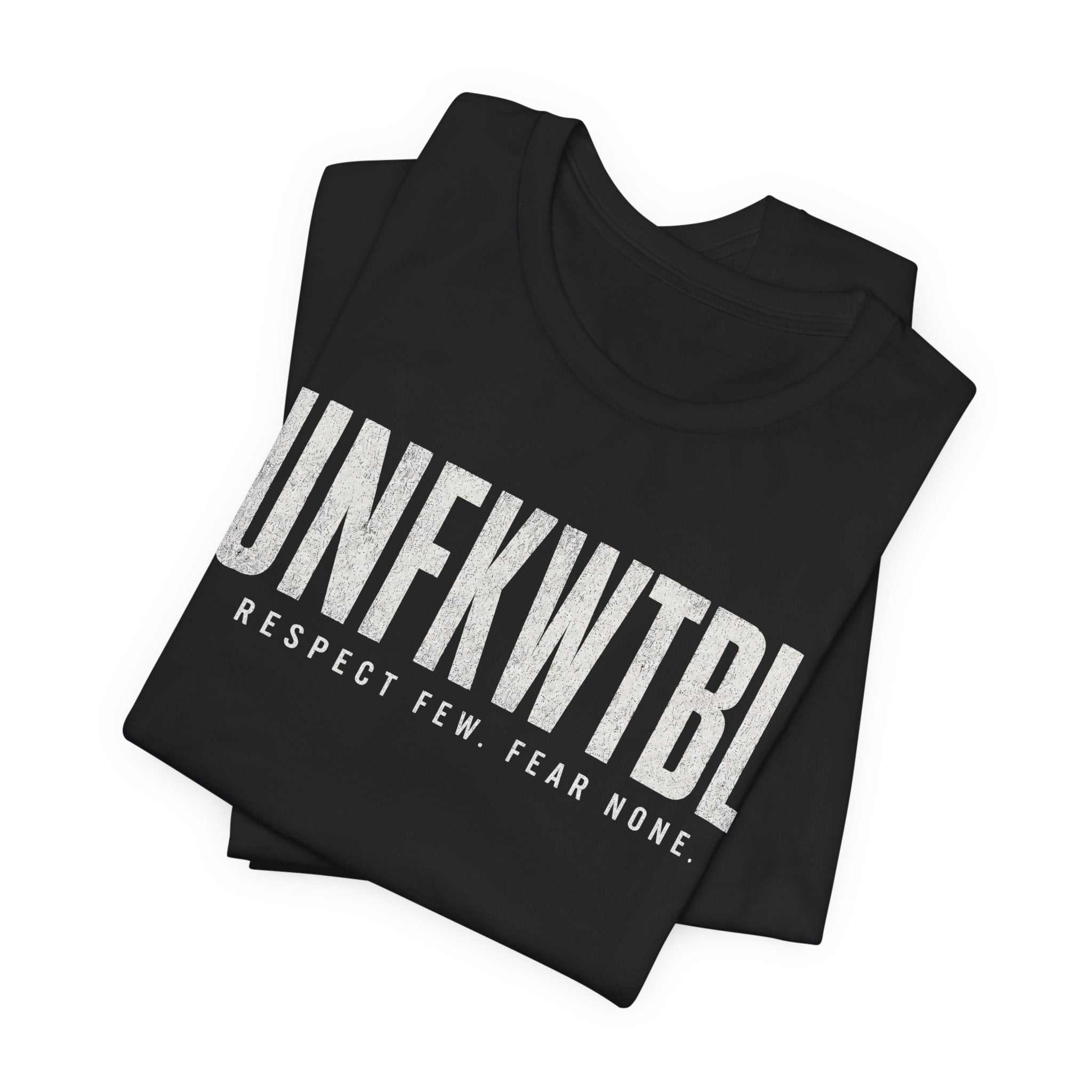 UNFKWTBL Respect Few Fear None graphic t-shirt with bold block lettering on breathable Airlume cotton