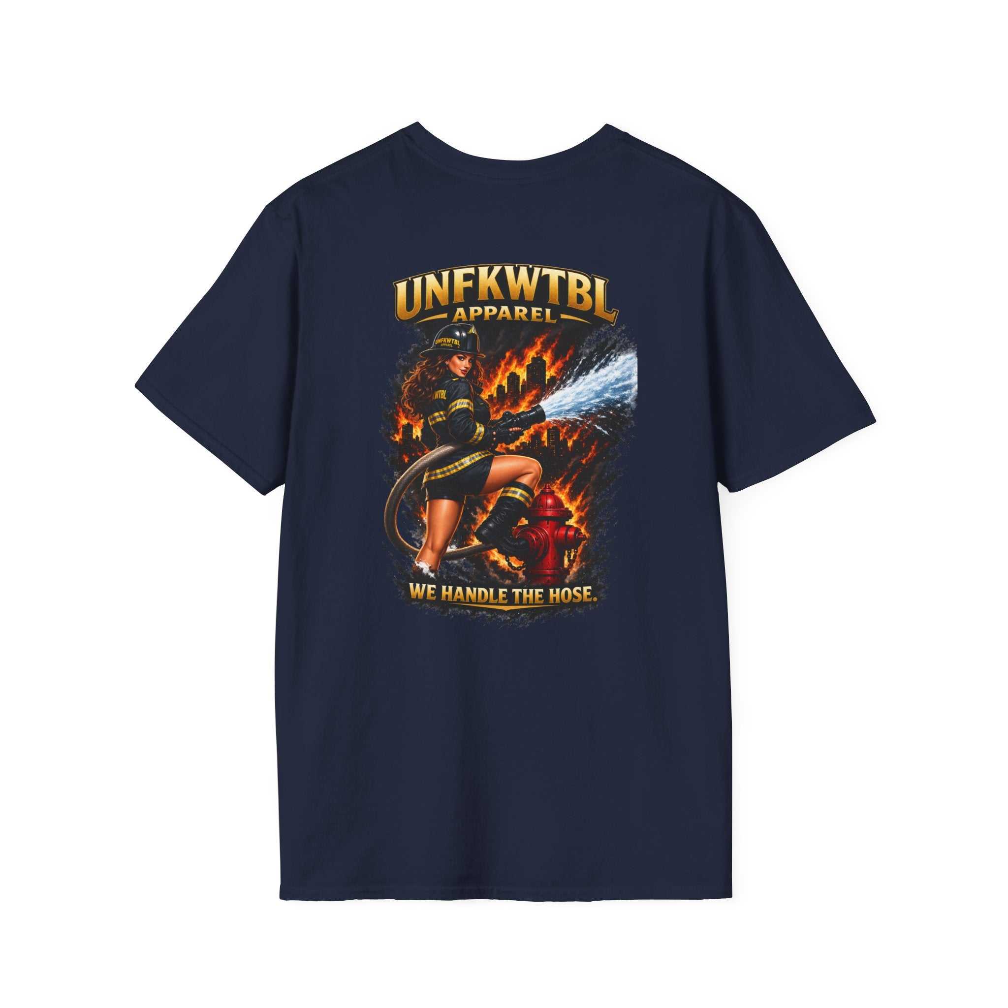 Firefighter T-Shirt — "UNFKWTBL Apparel: We Handle The Hose" Graphic Tee