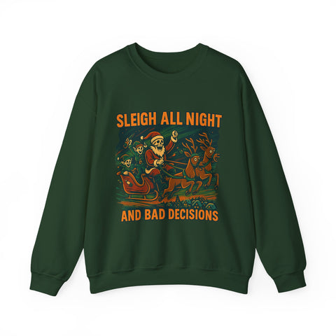 Crewneck Sweatshirt - Sleigh All Night and Bad Decisions