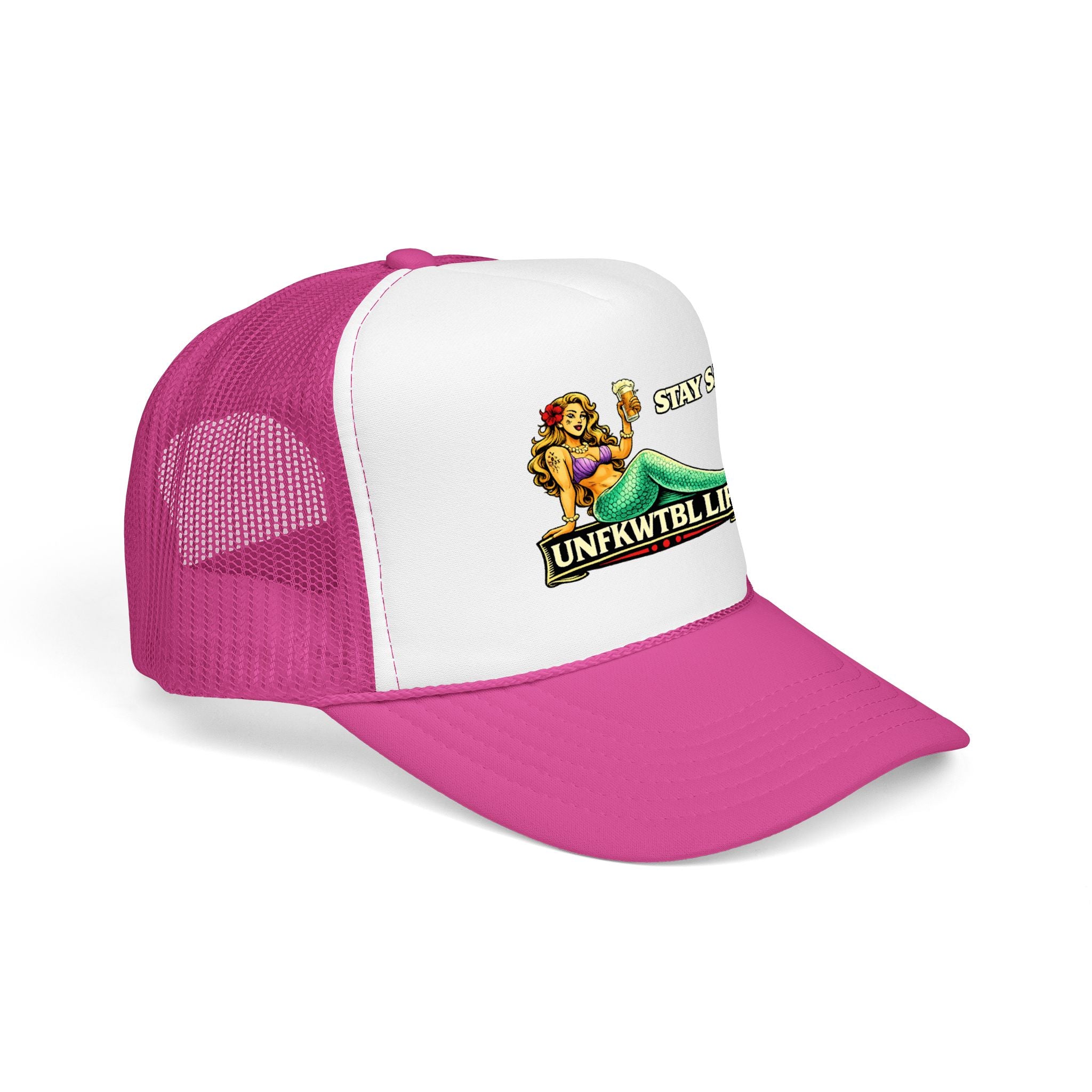 Trucker Hat - "Stay Salty. UNFKWTBL LIFE" Mermaid Foam Trucker Hat