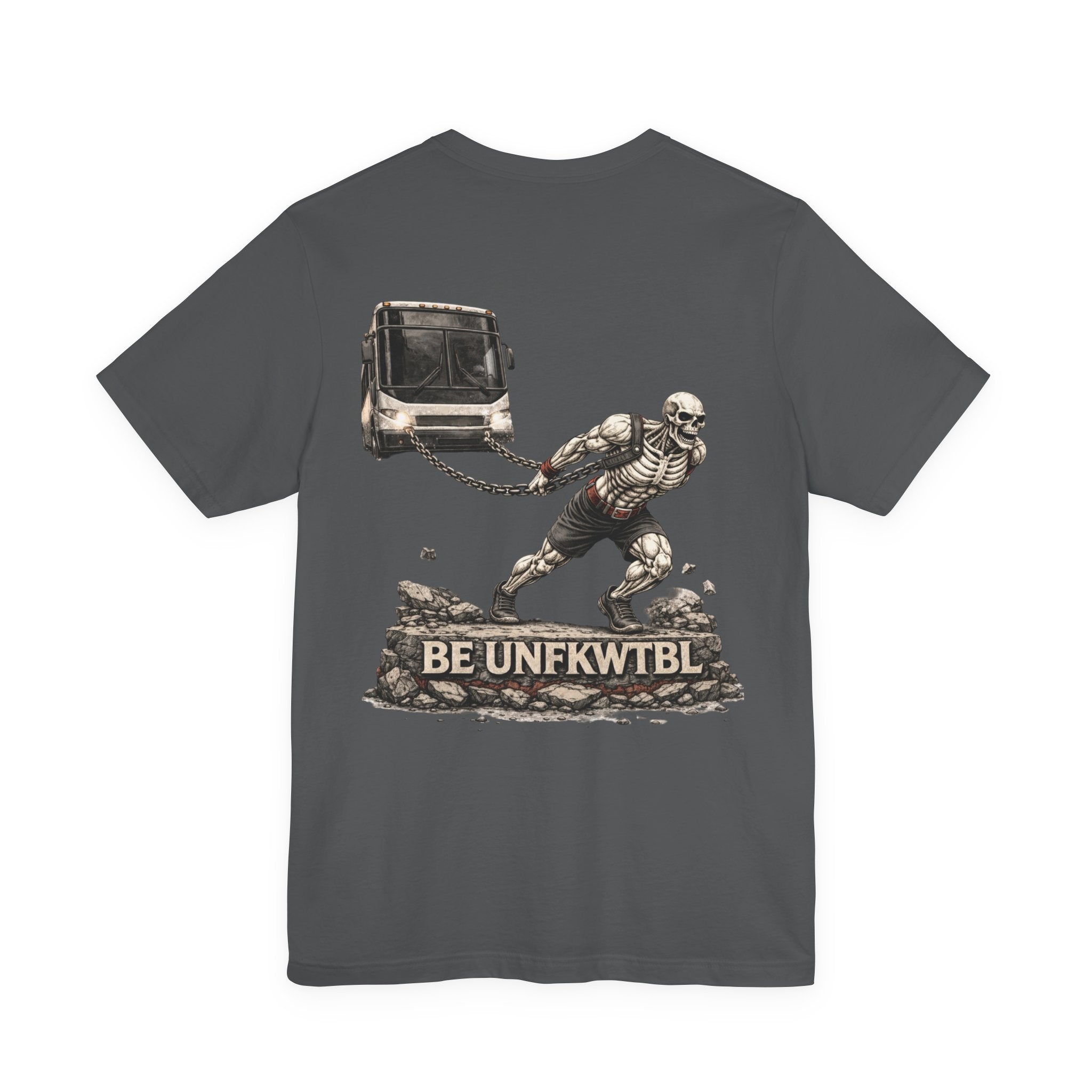 Be Unfkwtbl Tee — Skeletal Strongman Pulling Bus Graphic T‑Shirt