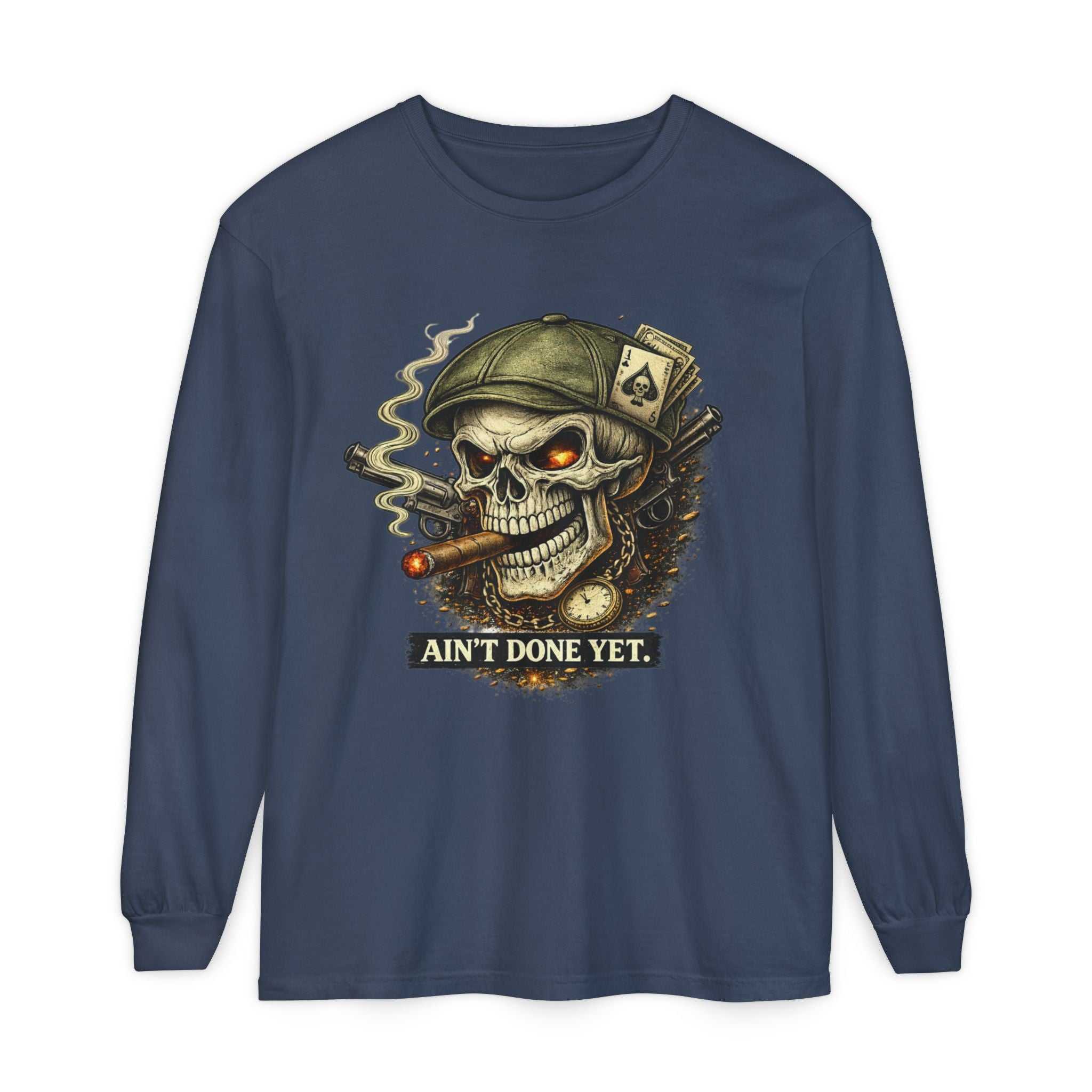 Ain't Done Yet Skull Cigar Long Sleeve Tee
