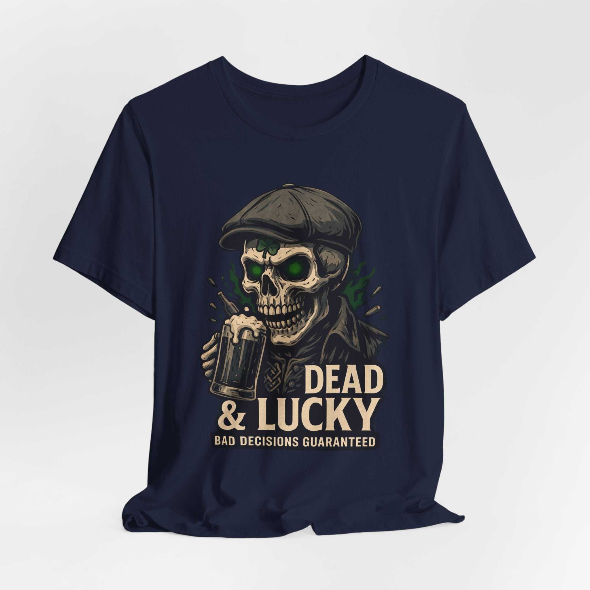 Dead & Lucky Skull Tee — "Dead & Lucky: Bad Decisions Guaranteed" Graphic T-Shirt