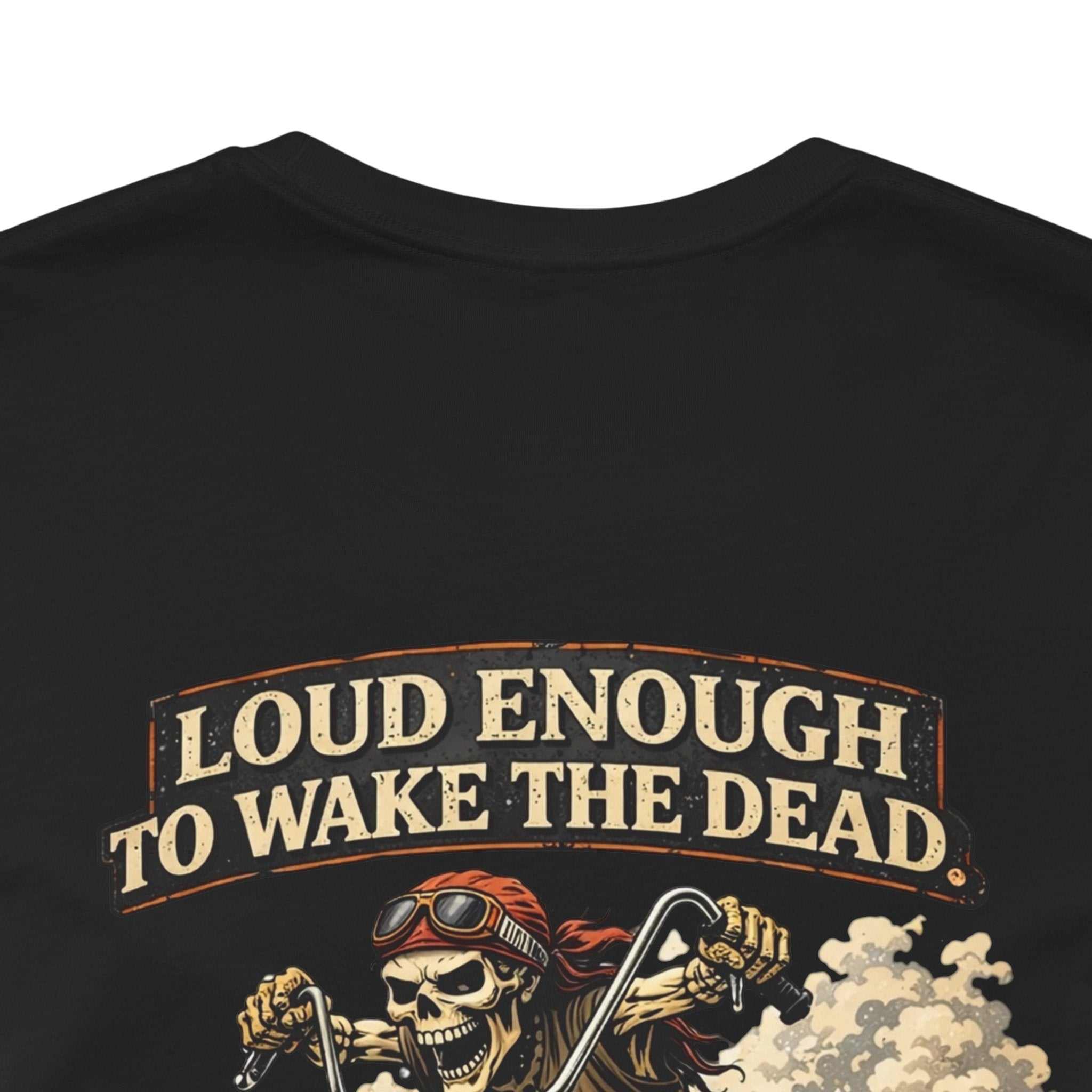 Motorcycle Skull Tee — "Loud Enough to Wake the Dead" Biker T-Shirt
