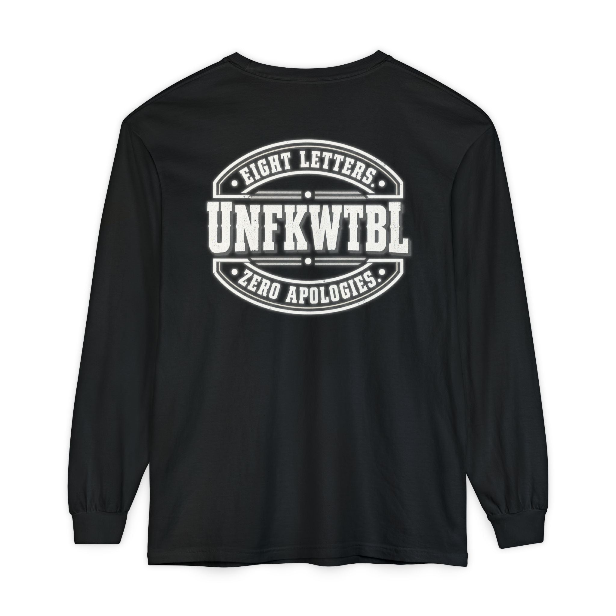UNFKWTBL "Eight Letters, Zero Apologies" Long Sleeve Tee