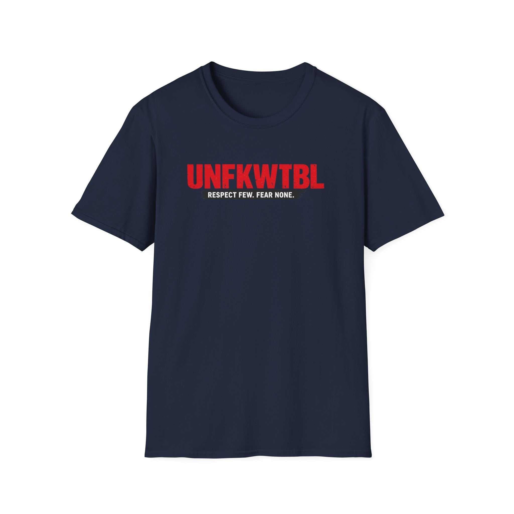 T‑Shirt — UNFKWTBL “Respect Few. Fear None.” Bold Graphic Tee