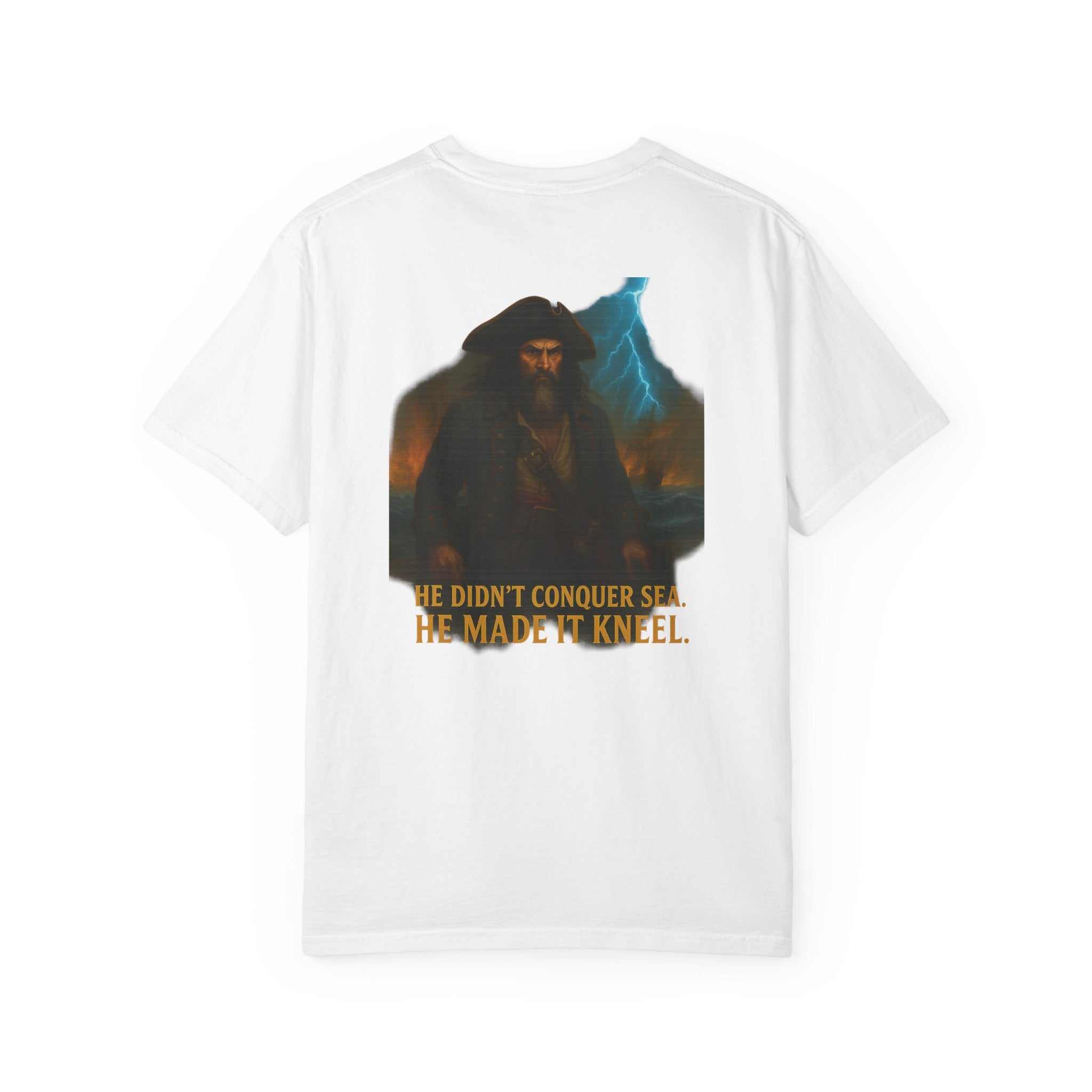 White Blackbeard Pirate Lord graphic t-shirt with bold text "He didn't conquer sea, he made it kneel" on back