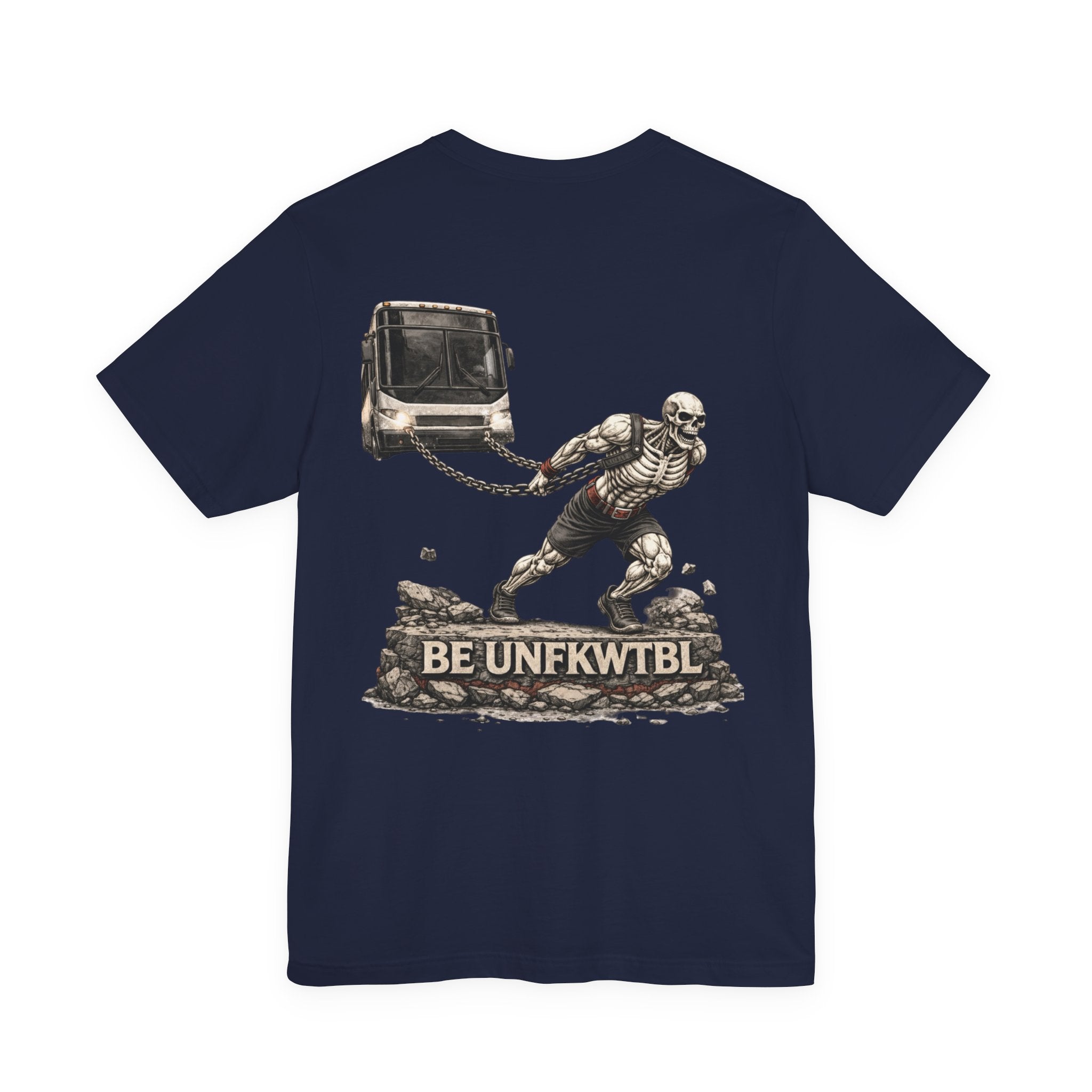 Be Unfkwtbl Tee — Skeletal Strongman Pulling Bus Graphic T‑Shirt
