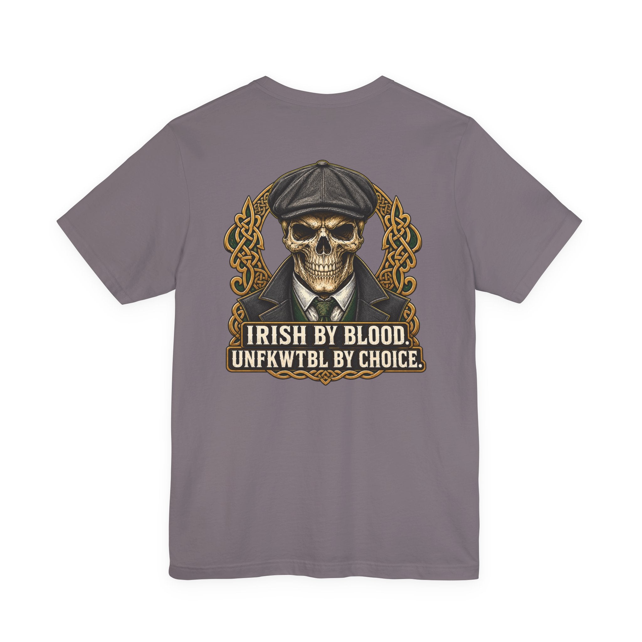 Irish by Blood. UNFKWTBL by Choice. Tee