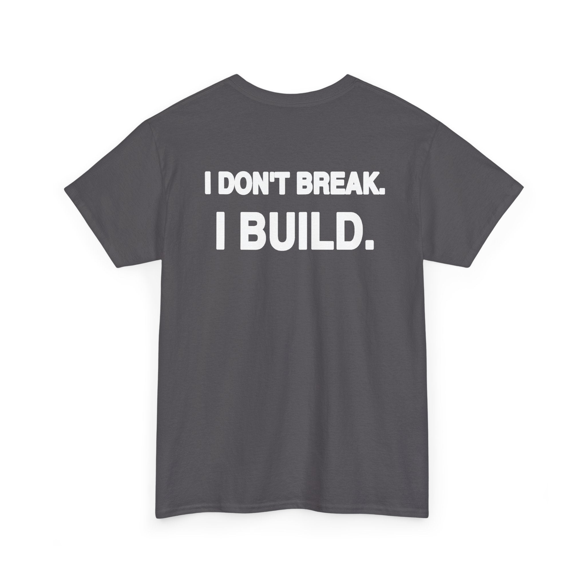 UNFKWTBL The Builder – Back Print Tee
    “I Don’t Break. I Build.”