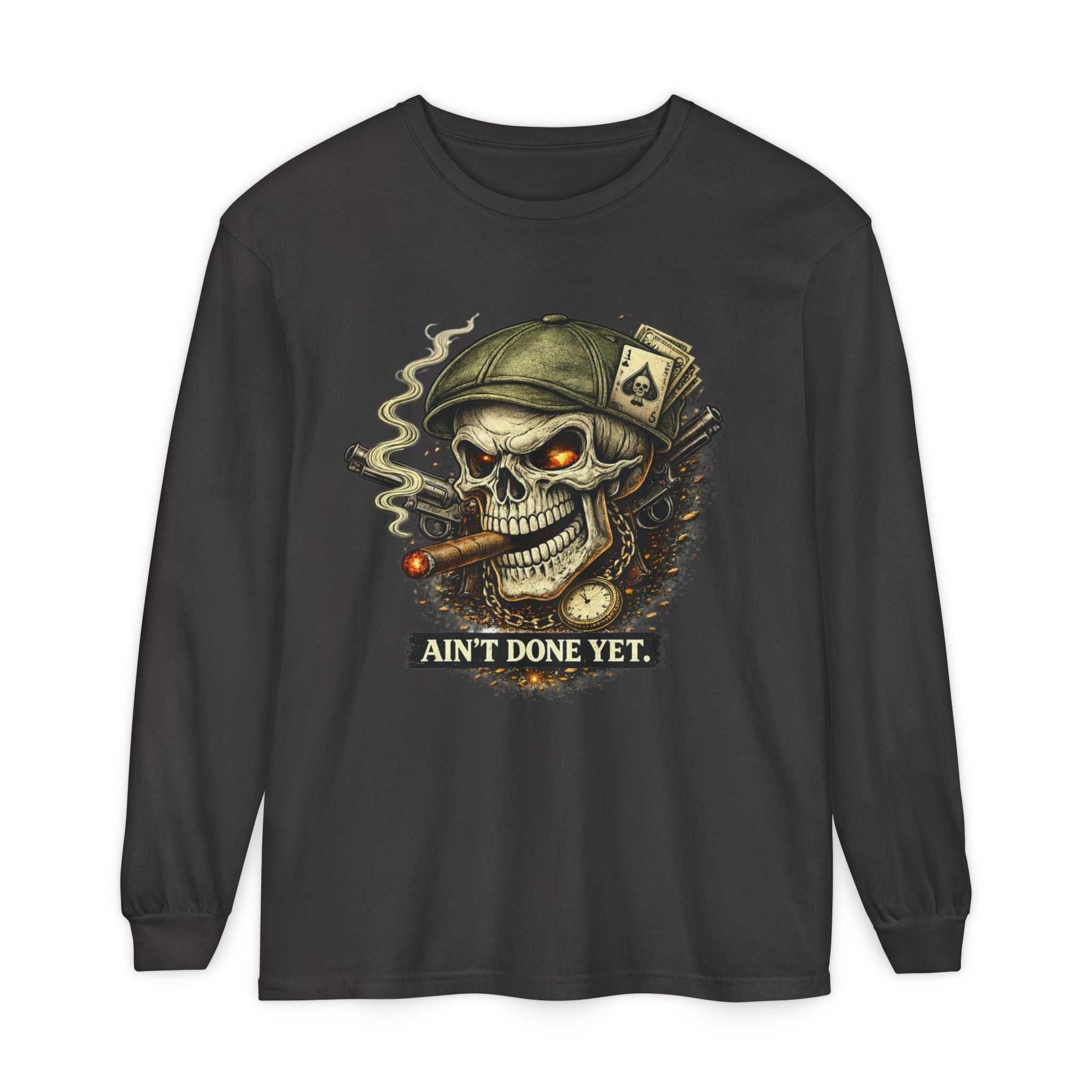 Ain't Done Yet Skull Cigar Long Sleeve Tee