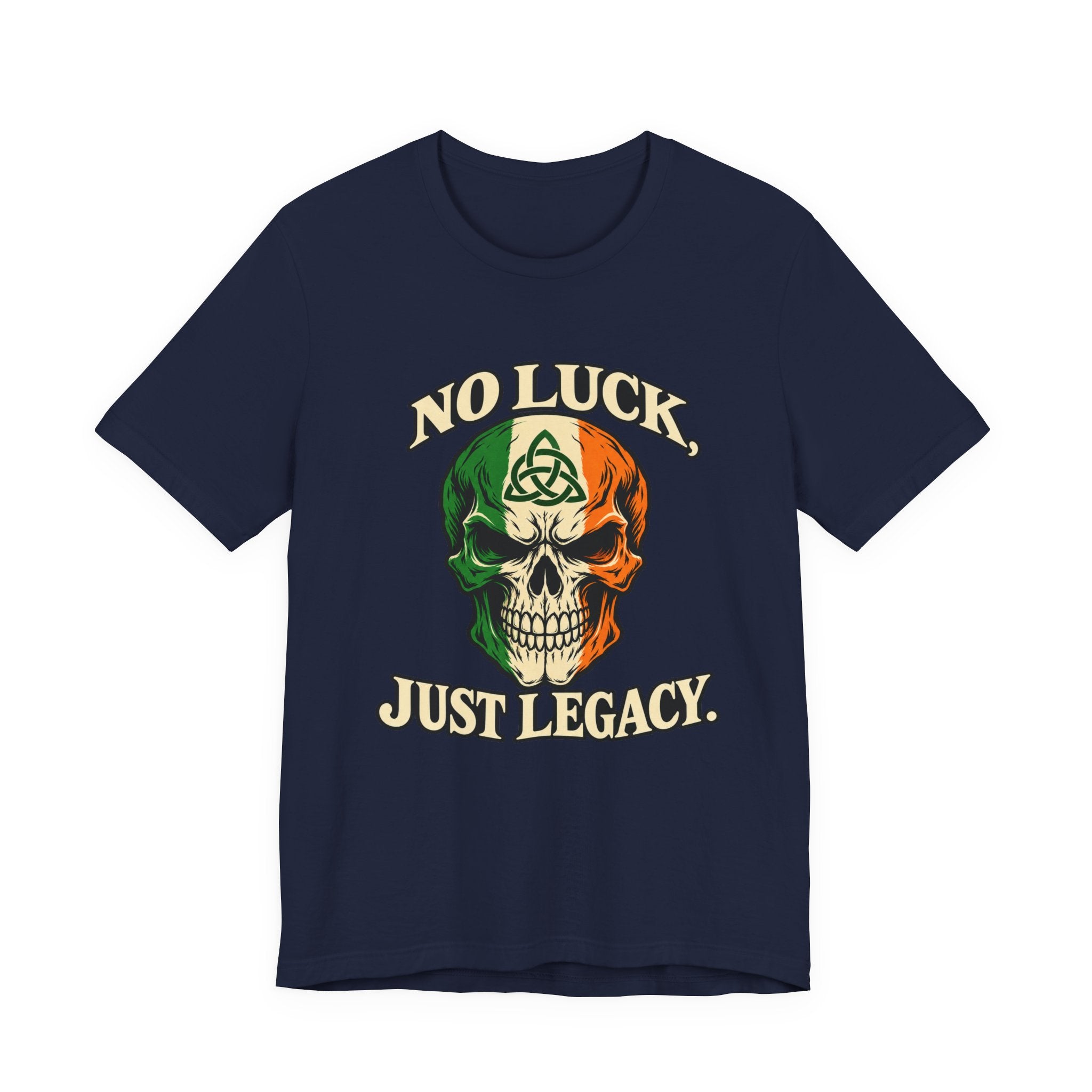 No Luck. Just Legacy. Irish Skull Tee